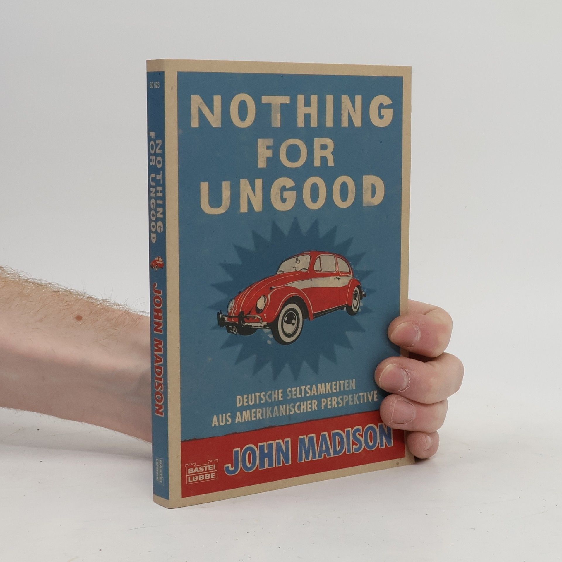 Nothing for Ungood: Deutsche Seltsamkeiten aus amerikanischer Perspektive