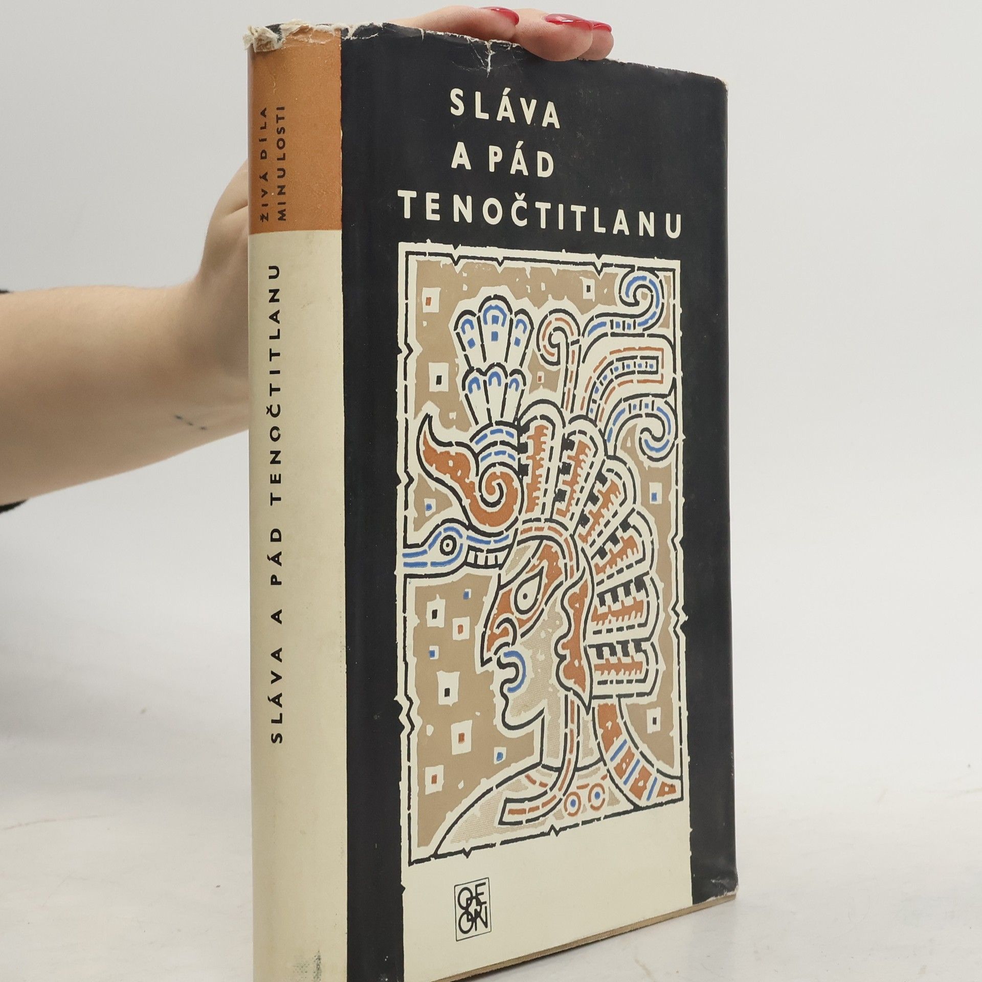 Ivan Slavík Sláva a pád Tenočtitlanu. Dobytí Mexika očima poražených