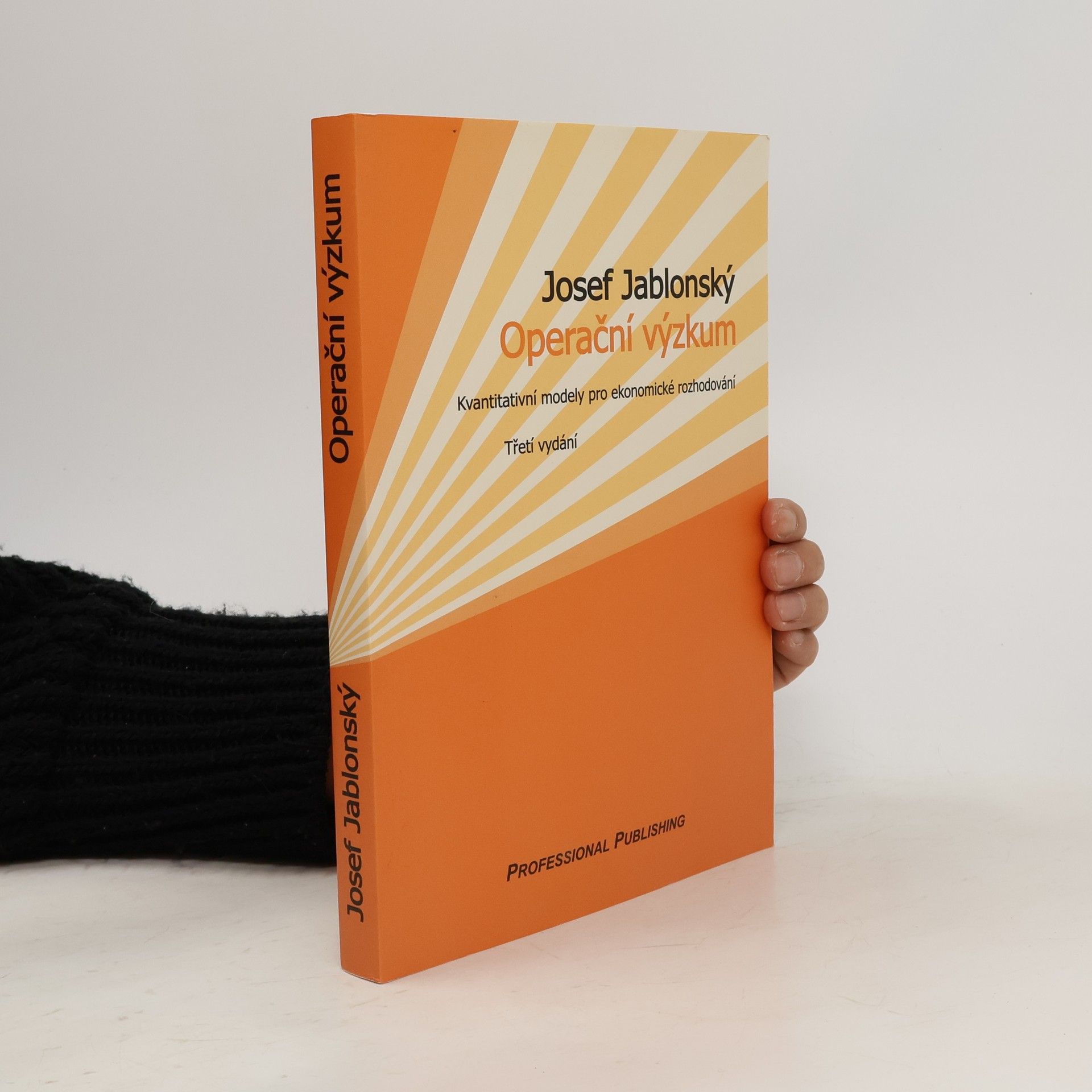Josef Jablonský Operační výzkum. Kvantitativní modely pro ekonomické rozhodování