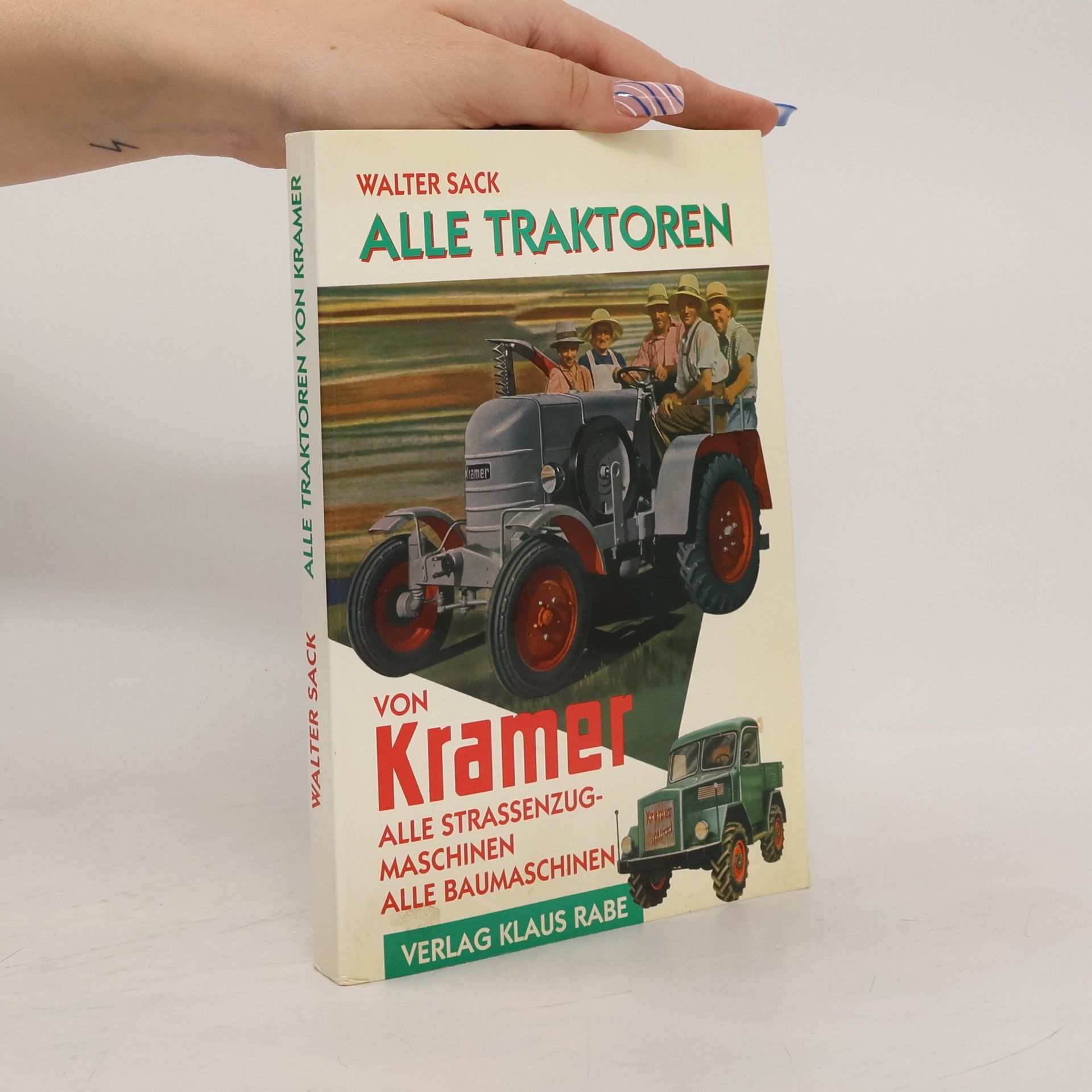 Walter Sack Alle Traktoren von Kramer, alle Straßenzugmaschinen, alle Baumaschinen