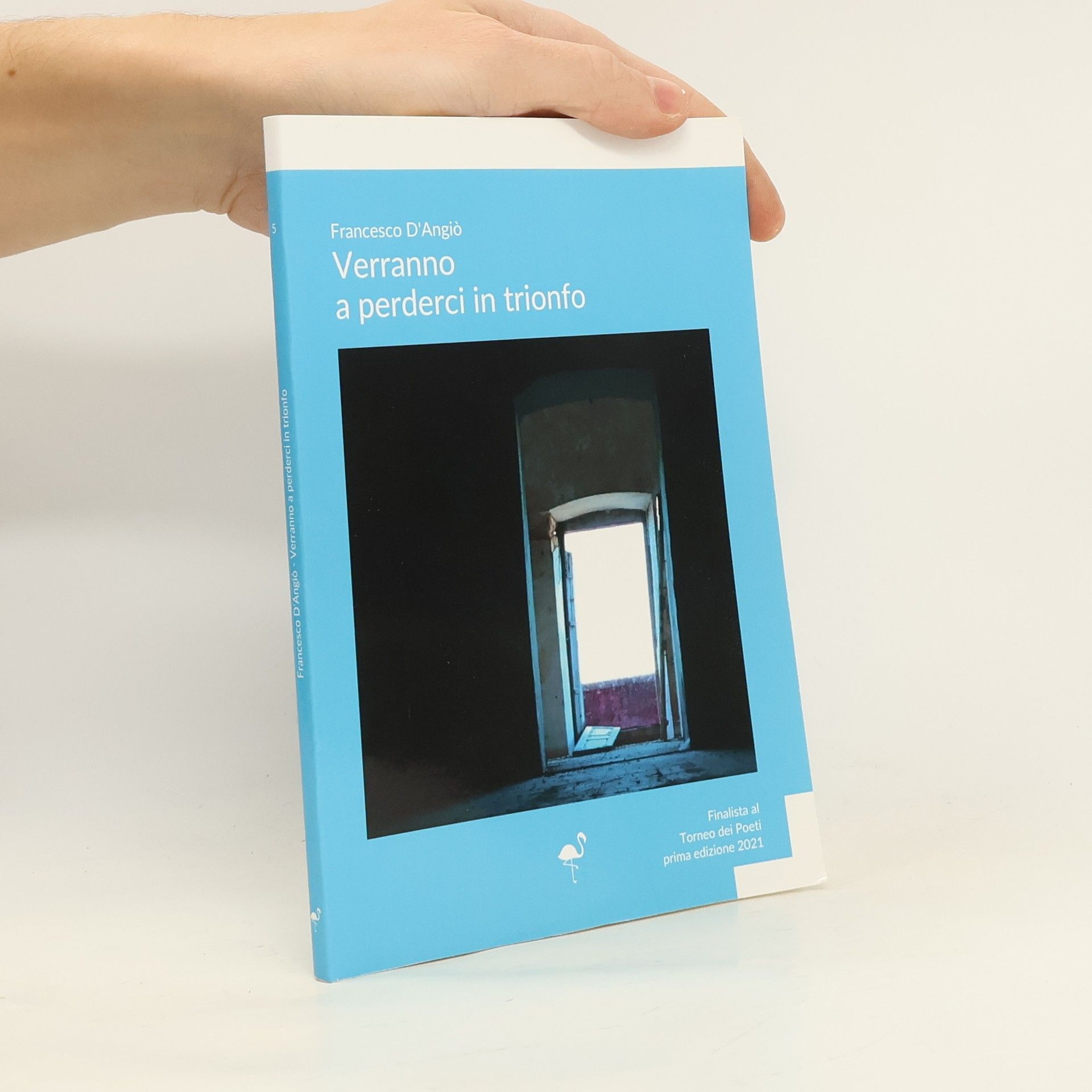 Francesco D'Angiò Verranno a perderci in trionfo: Finalista al Torneo dei Poeti prima edizione 2021