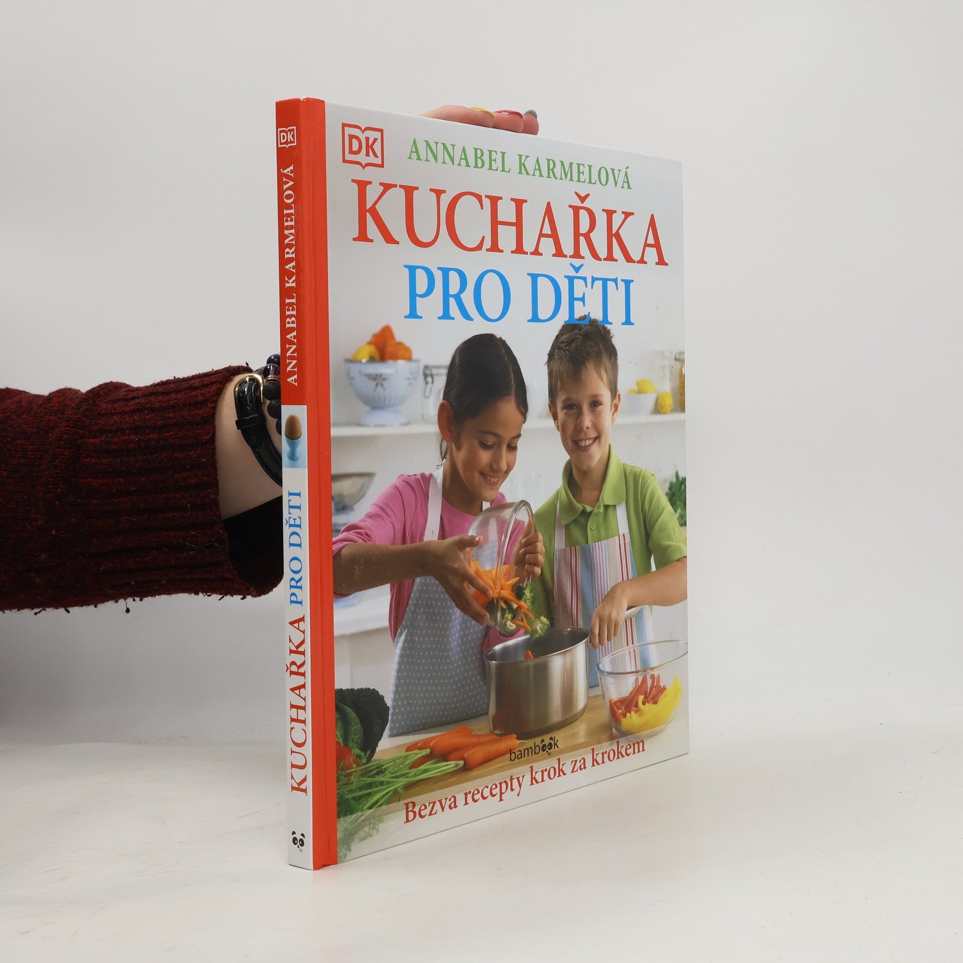 Annabel Karmel Kuchařka pro děti - Bezva recepty krok za krokem