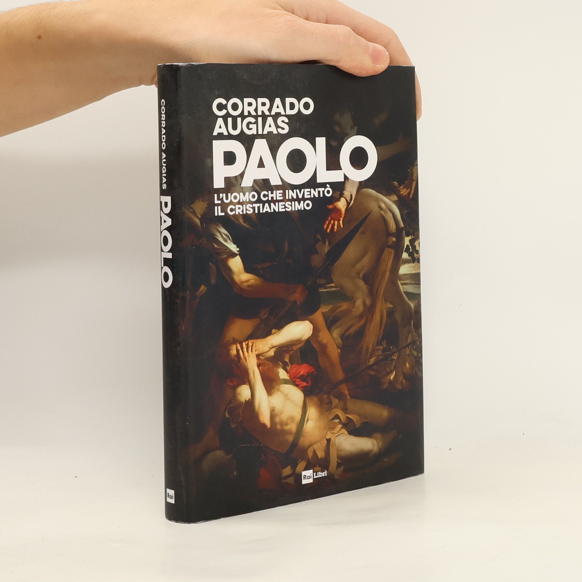 Corrado Augias Paolo. L'uomo che inventò il Cristianesimo