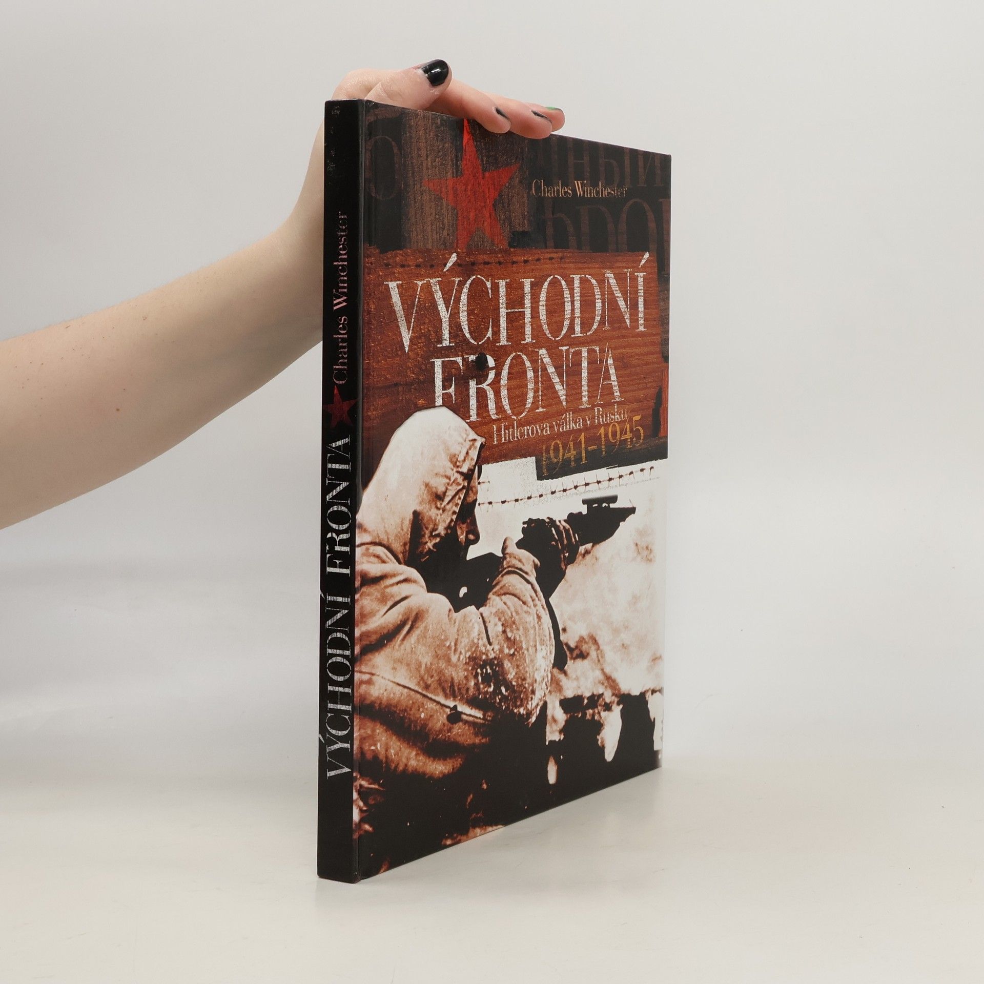 Charles Winchester Východní fronta. Hitlerova válka v Rusku 1941-1945