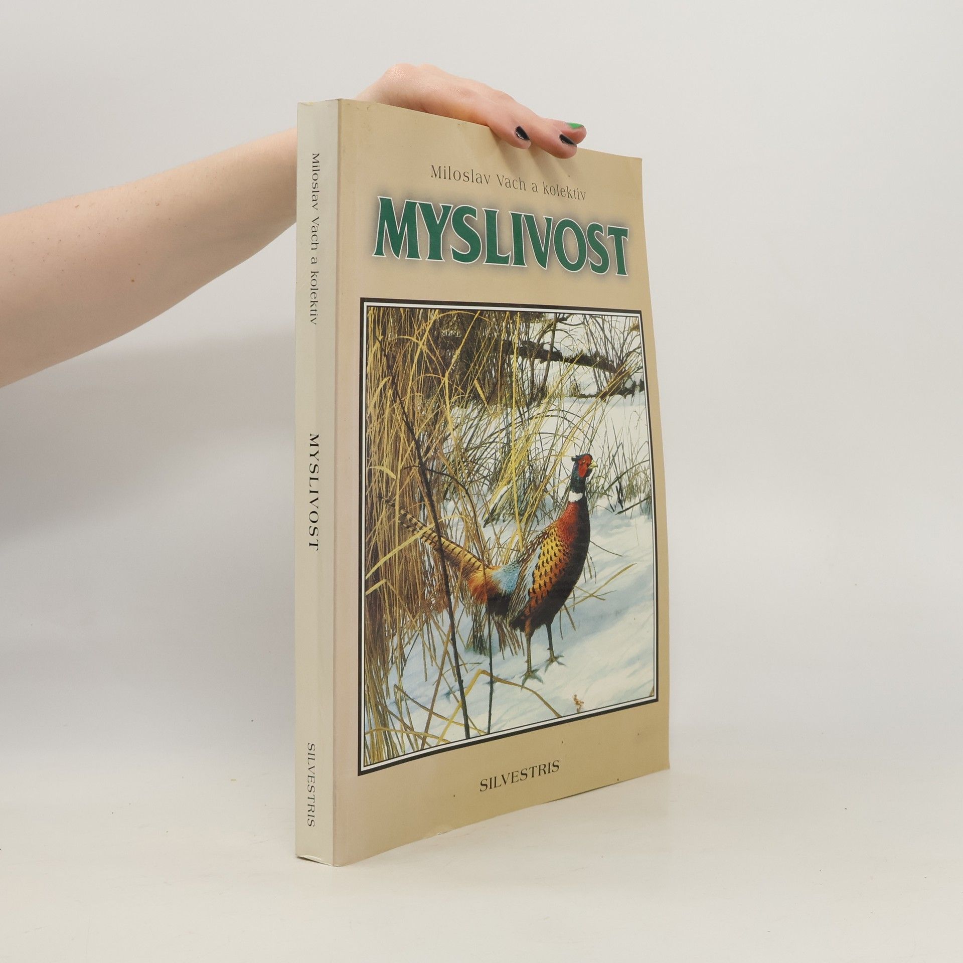 Autorenkollektiv Myslivost : vývoj české myslivosti, zoologie, ekologie a chov zvěře, lov zvěře, lovecká kynologie, myslivecké předpisy, lovecké střelectví
