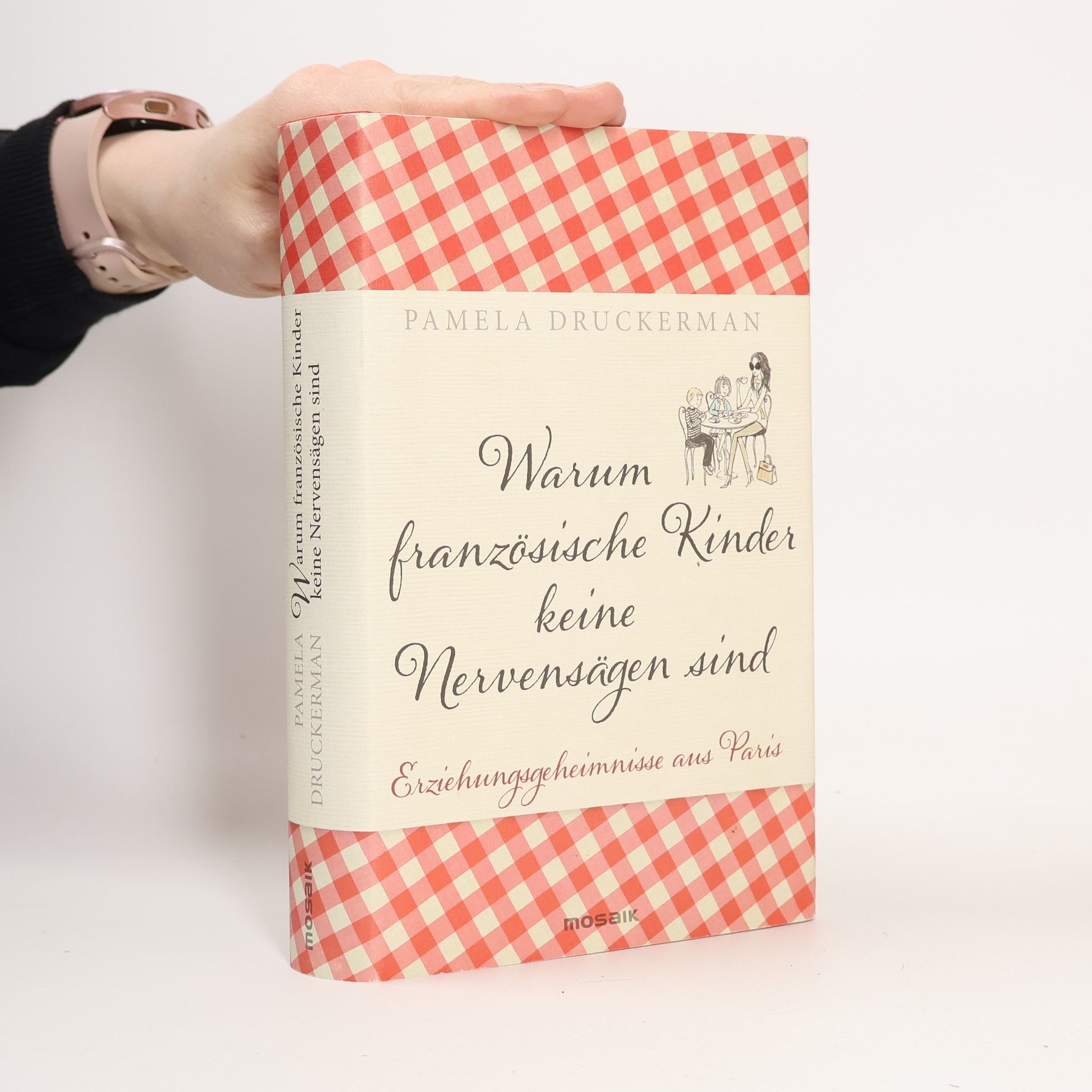Pamela Druckerman Warum französische Kinder keine Nervensägen sind