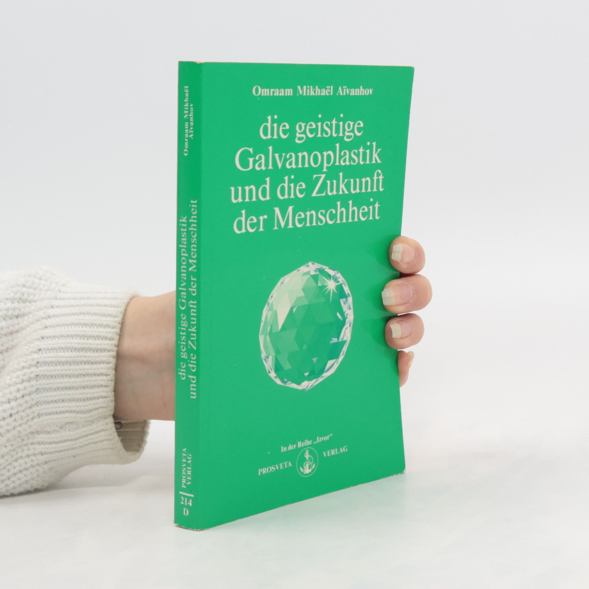 Omraam Mikhaël Aivanhov Die geistige Galvanoplastik und die Zukunft der Menschheit