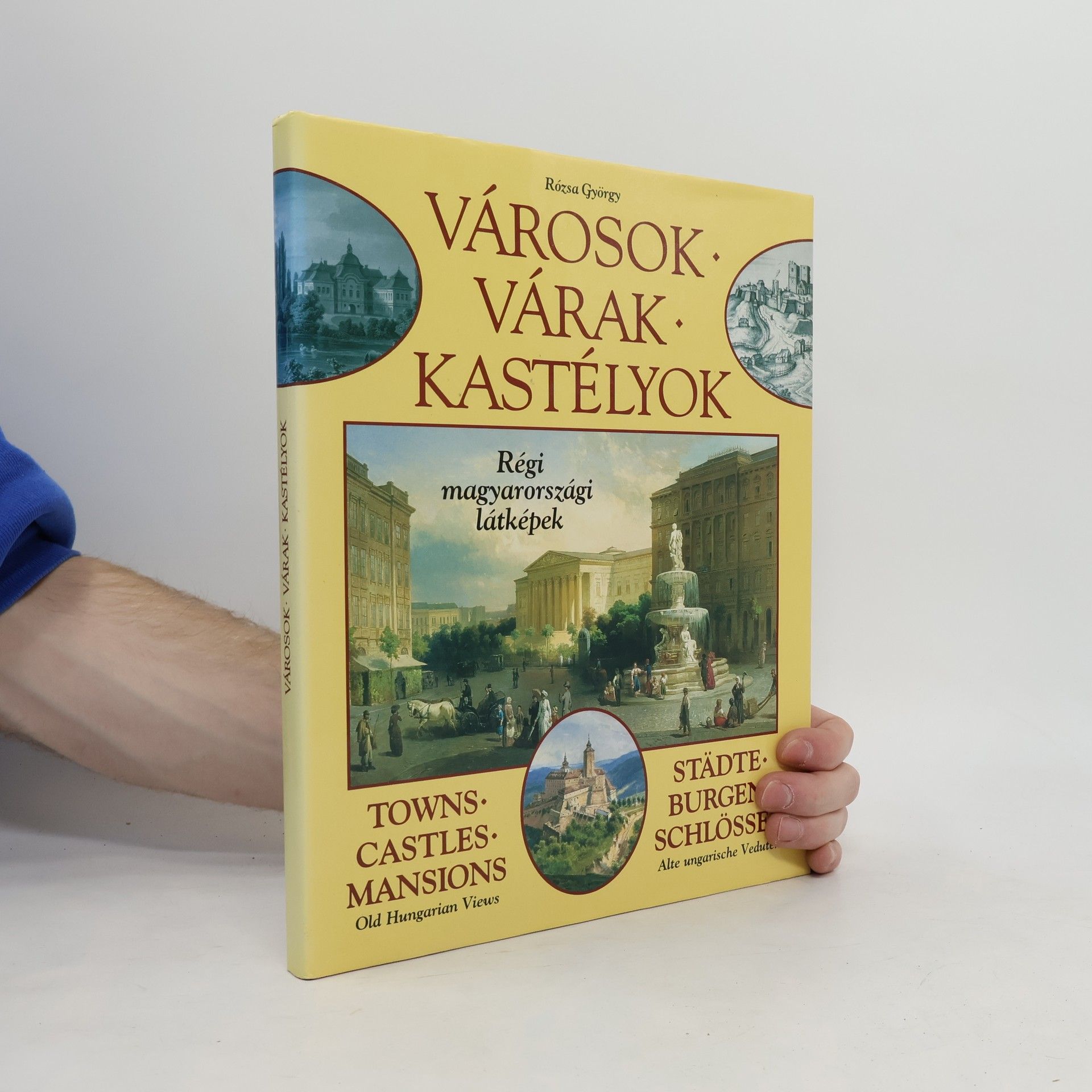 Városok, várak, kastélyok. Régi magyarországi látképek