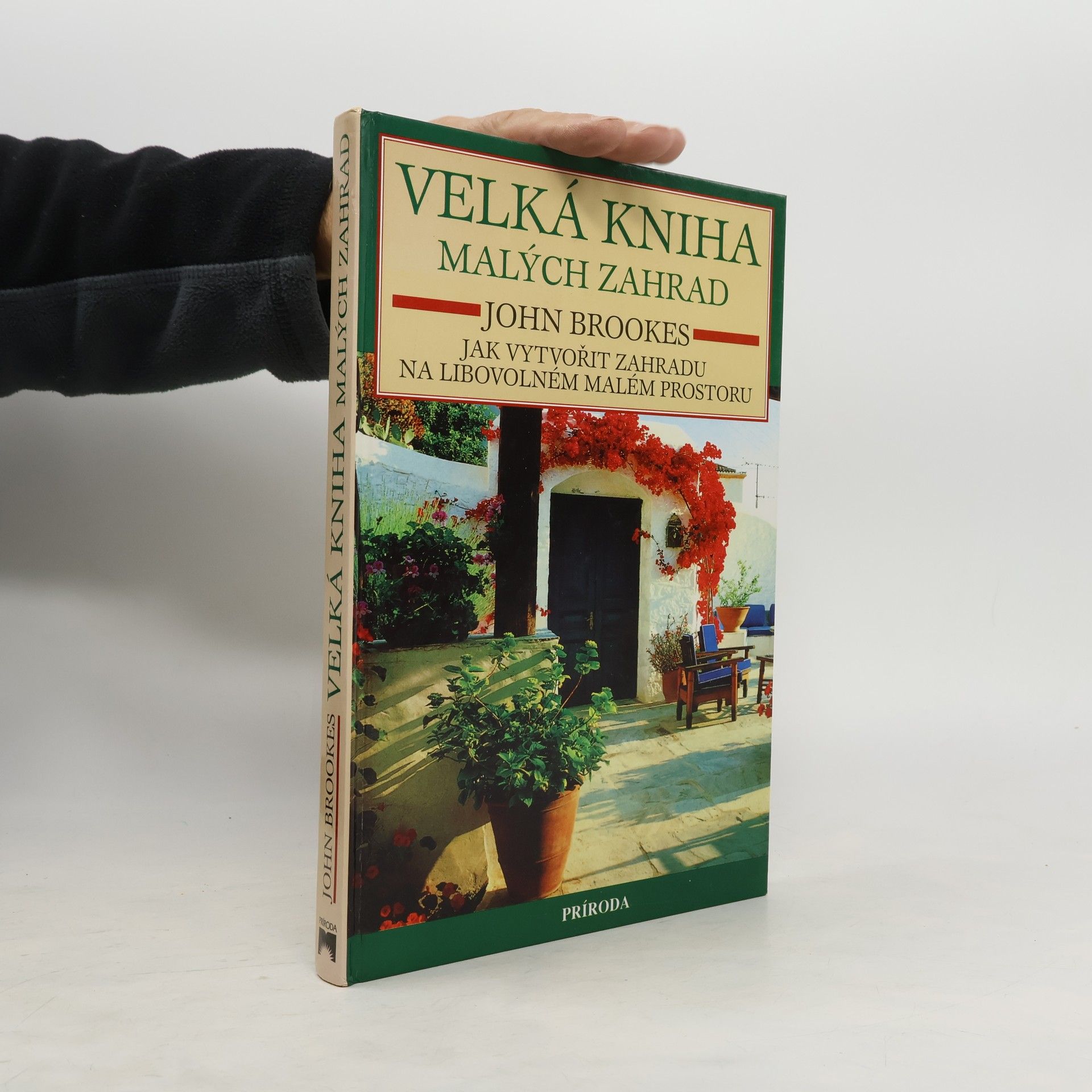 Velká kniha malých zahrad. Jak vytvořit zahradu na libovolném malém prostoru