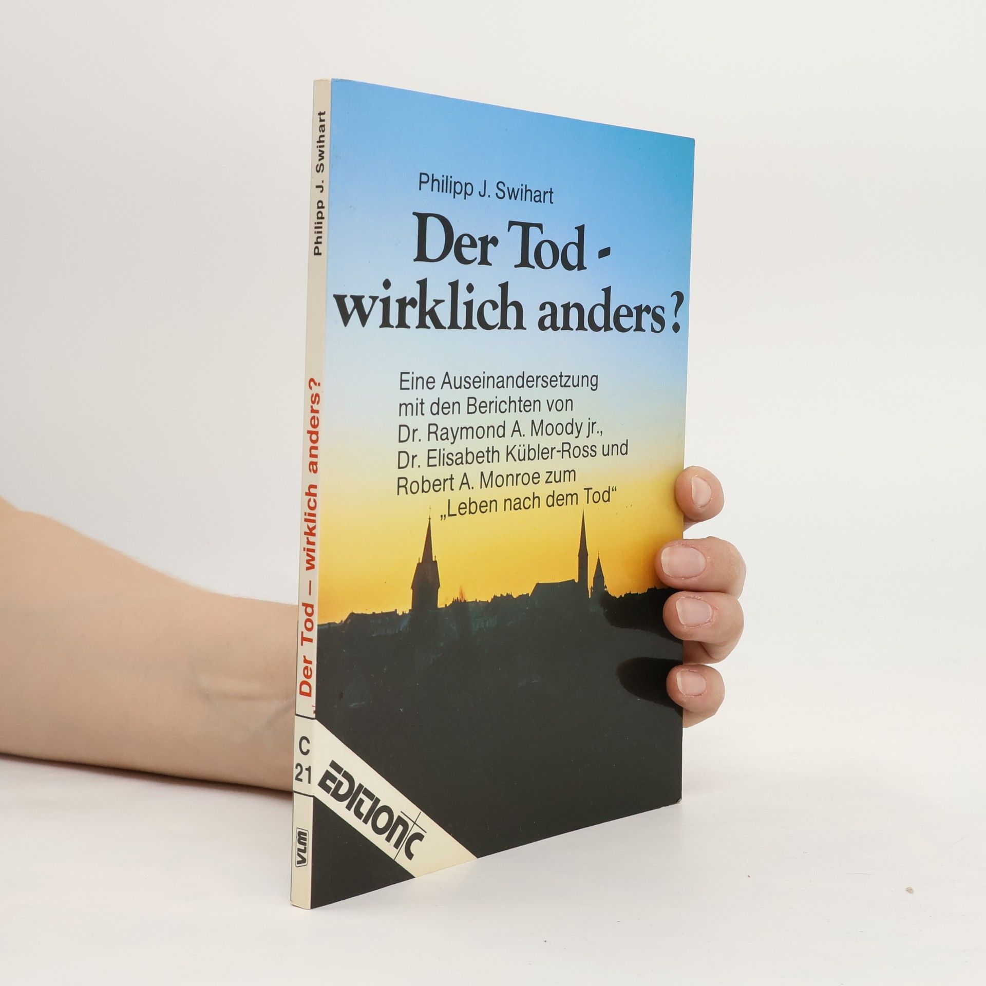 Phillip J. Swihart Der Tod, wirklich anders?