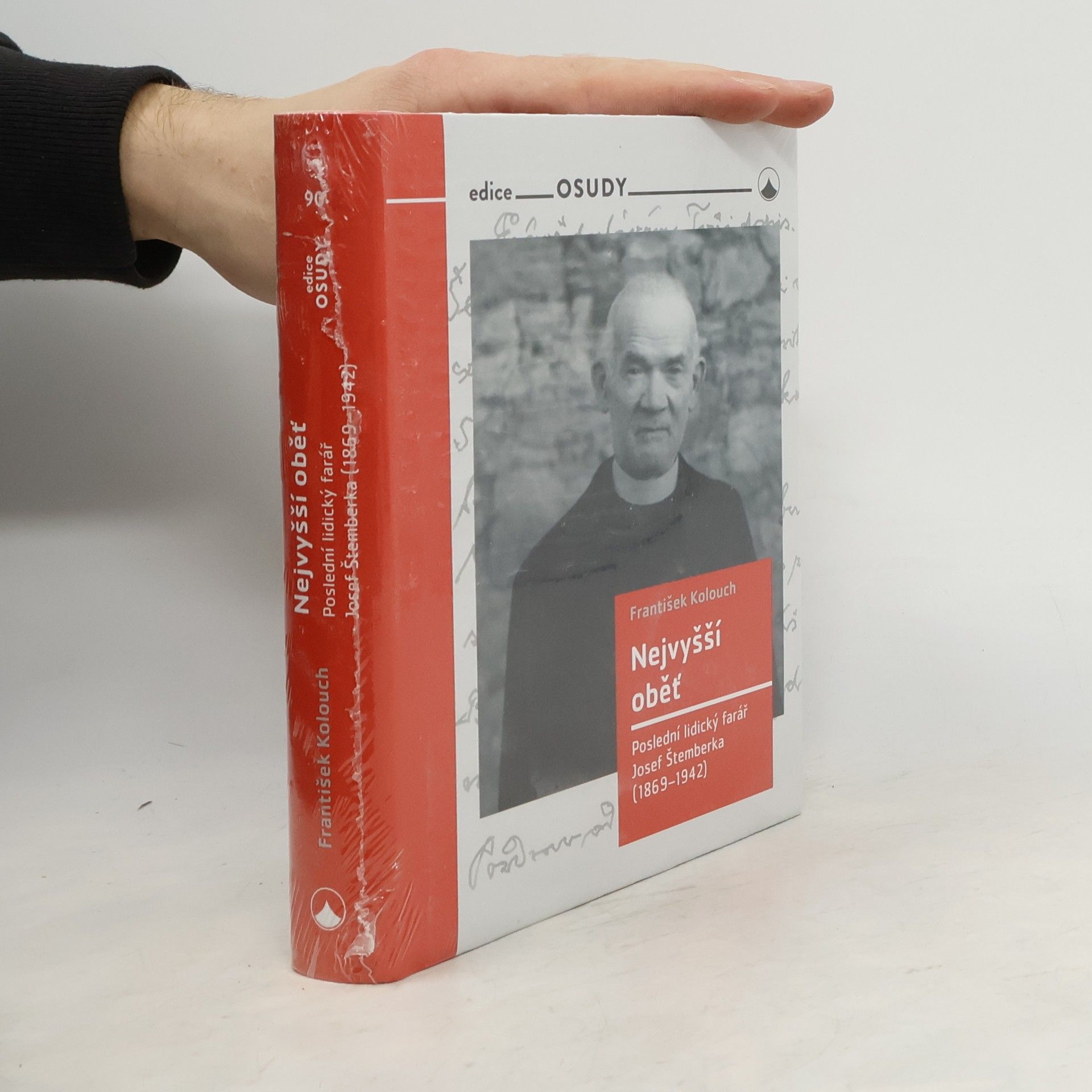 František Kolouch Nejvyšší oběť : poslední lidický farář Josef Štemberka (1869-1942)
