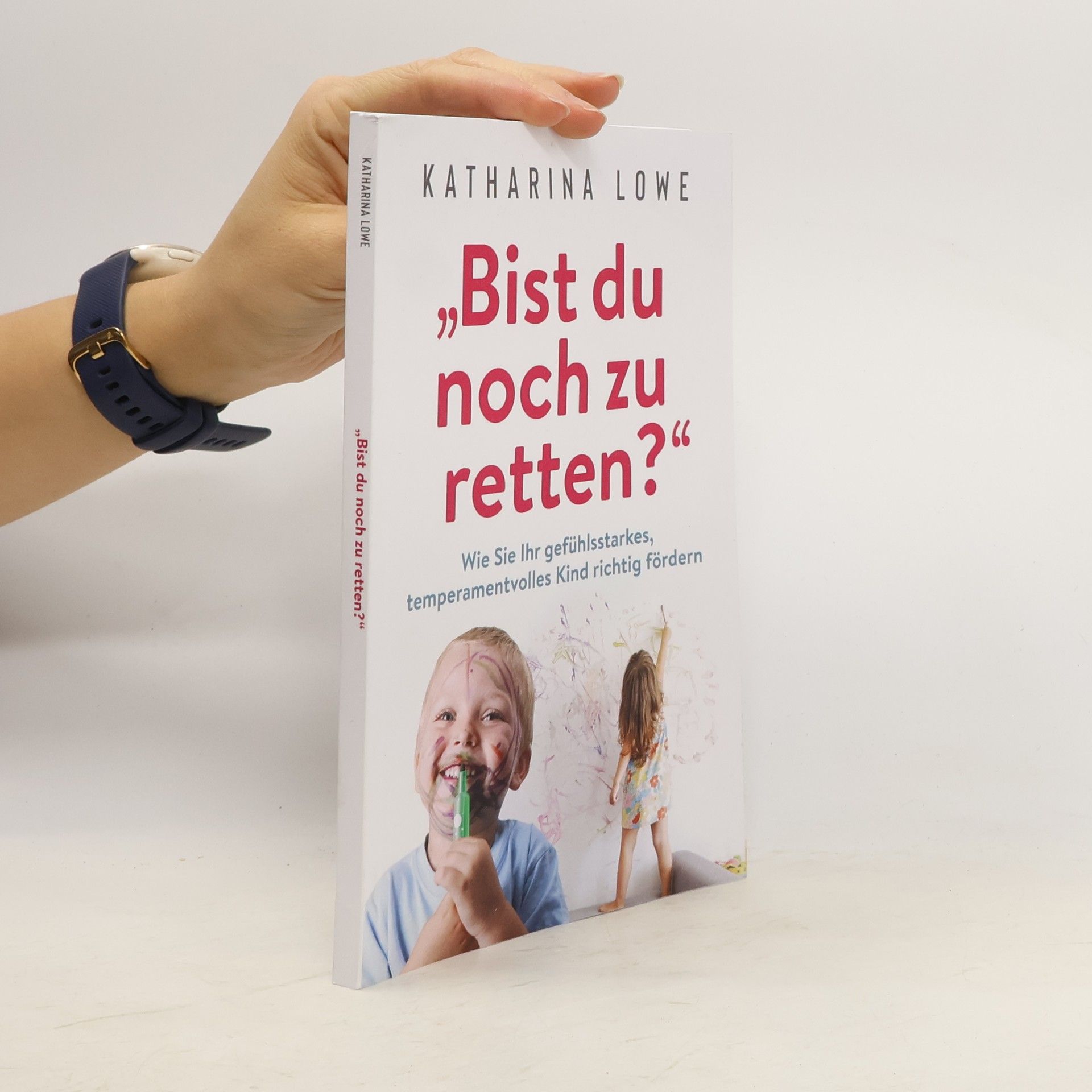 Katharina Lowe \"Bist du noch zu retten?\"