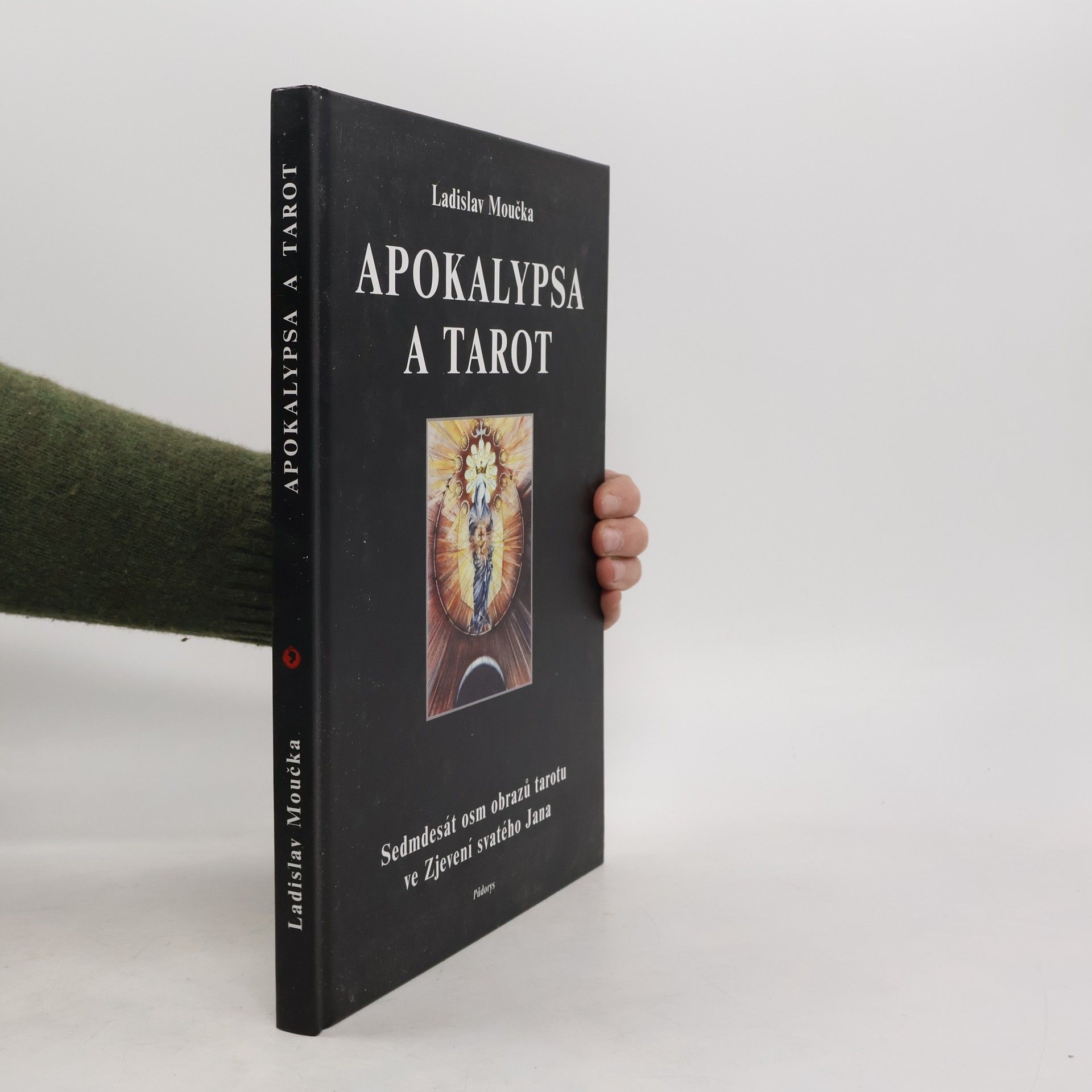 Ladislav Moučka Apokalypsa a tarot. Sedmdesát osm obrazů tarotu ve Zjevení svatého Jana