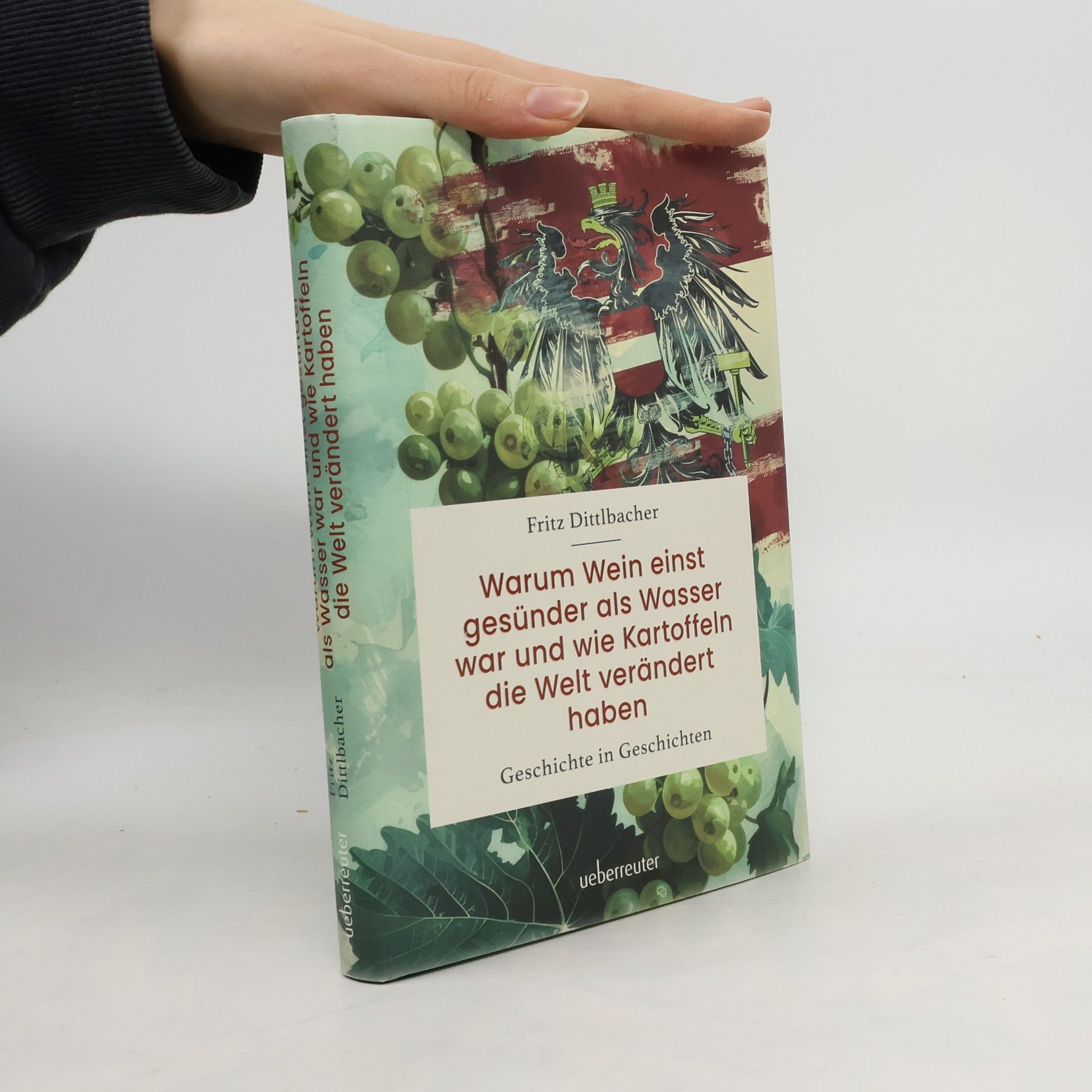 Warum Wein einst gesünder als Wasser war und wie Kartoffeln die Welt verändert haben. Geschichte in Geschichten