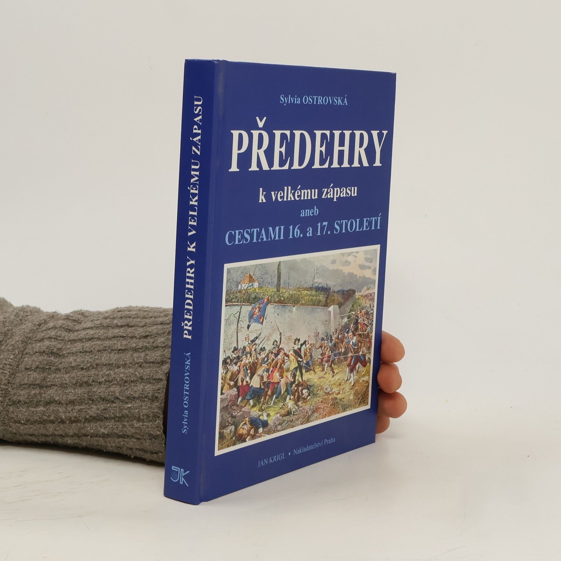 Sylvia Ostrovská Předehry k velkému zápasu aneb Cestami 16. a 17. století