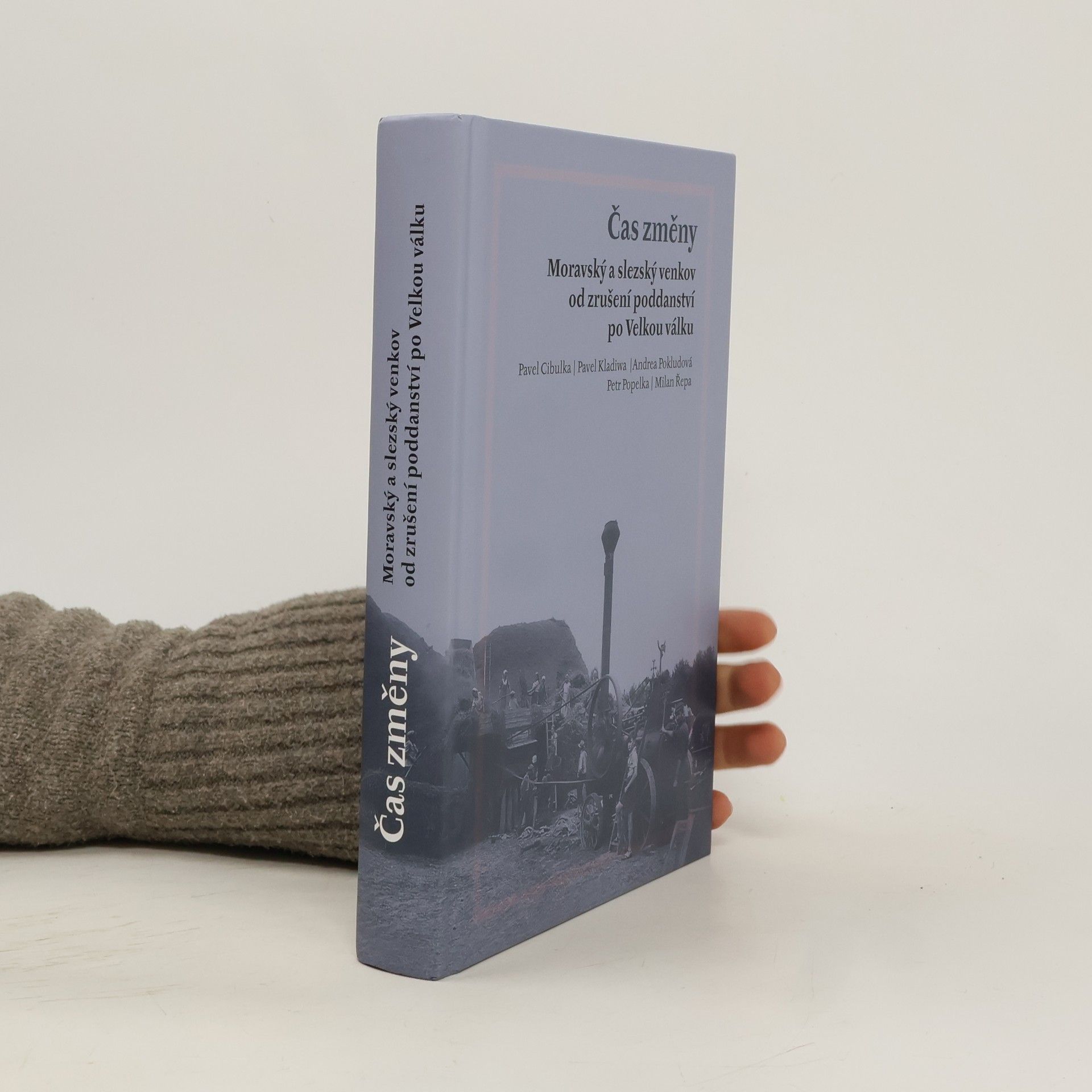 Collectif d'auteurs Čas změny : moravský a slezský venkov od zrušení poddanství po Velkou válku