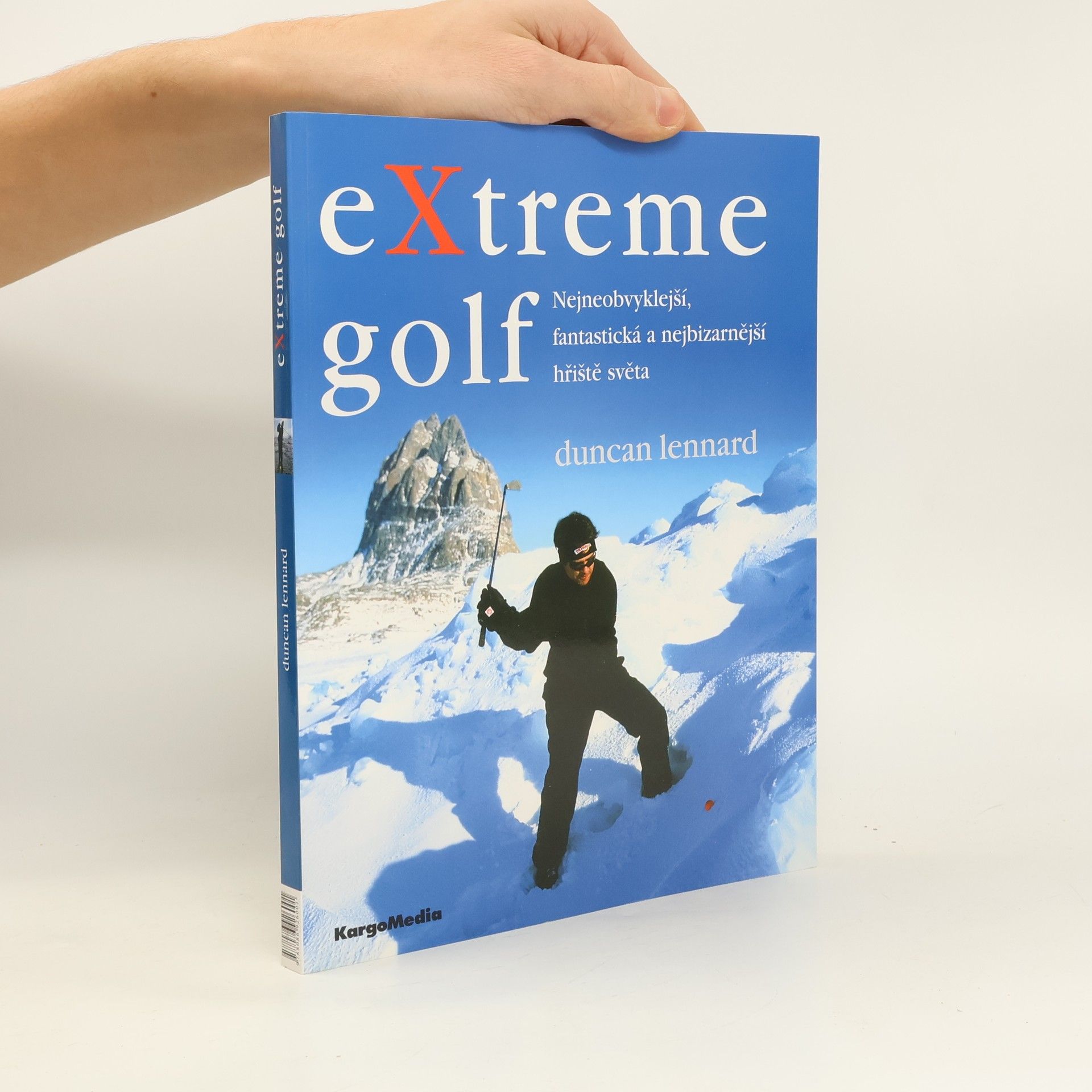 Duncan Lennard Extreme golf: Nejneobvyklejší, nejzajímavější a nejbizarnější hřiště celého světa