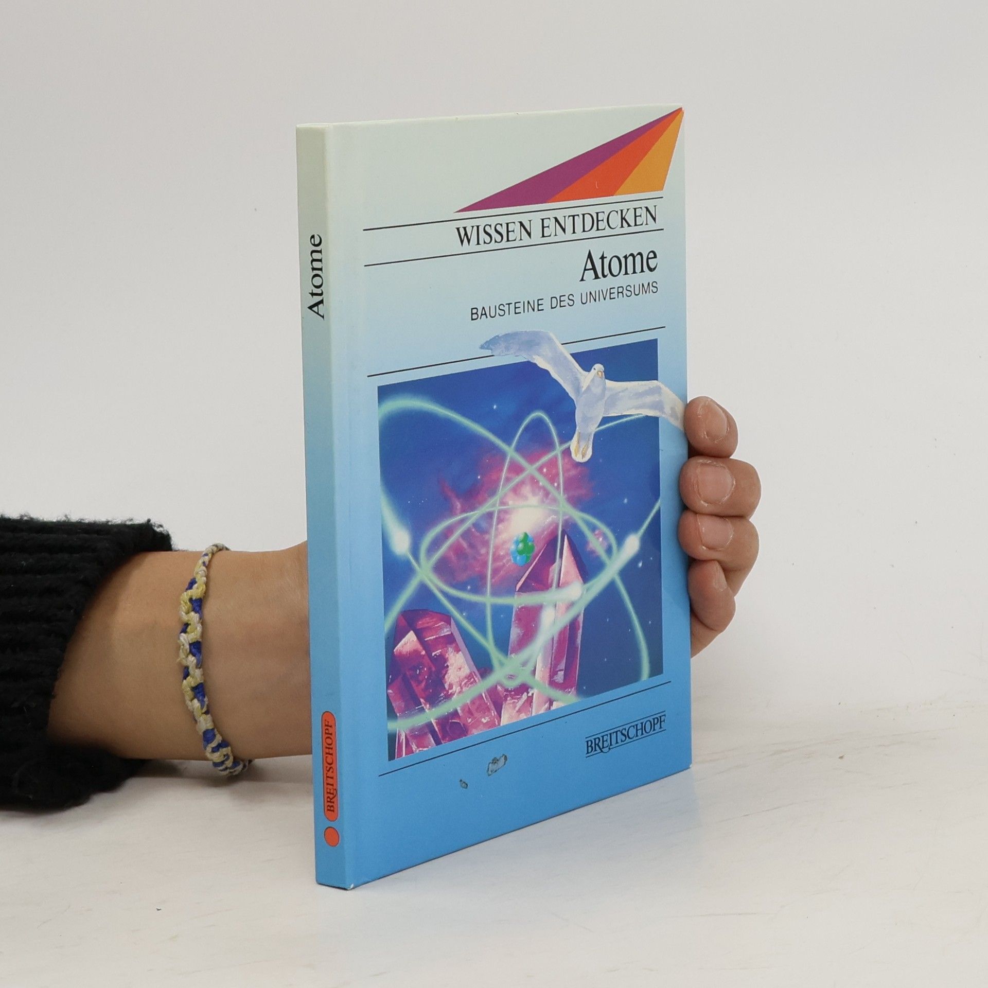 Various authors Atome. Bausteine des Universums