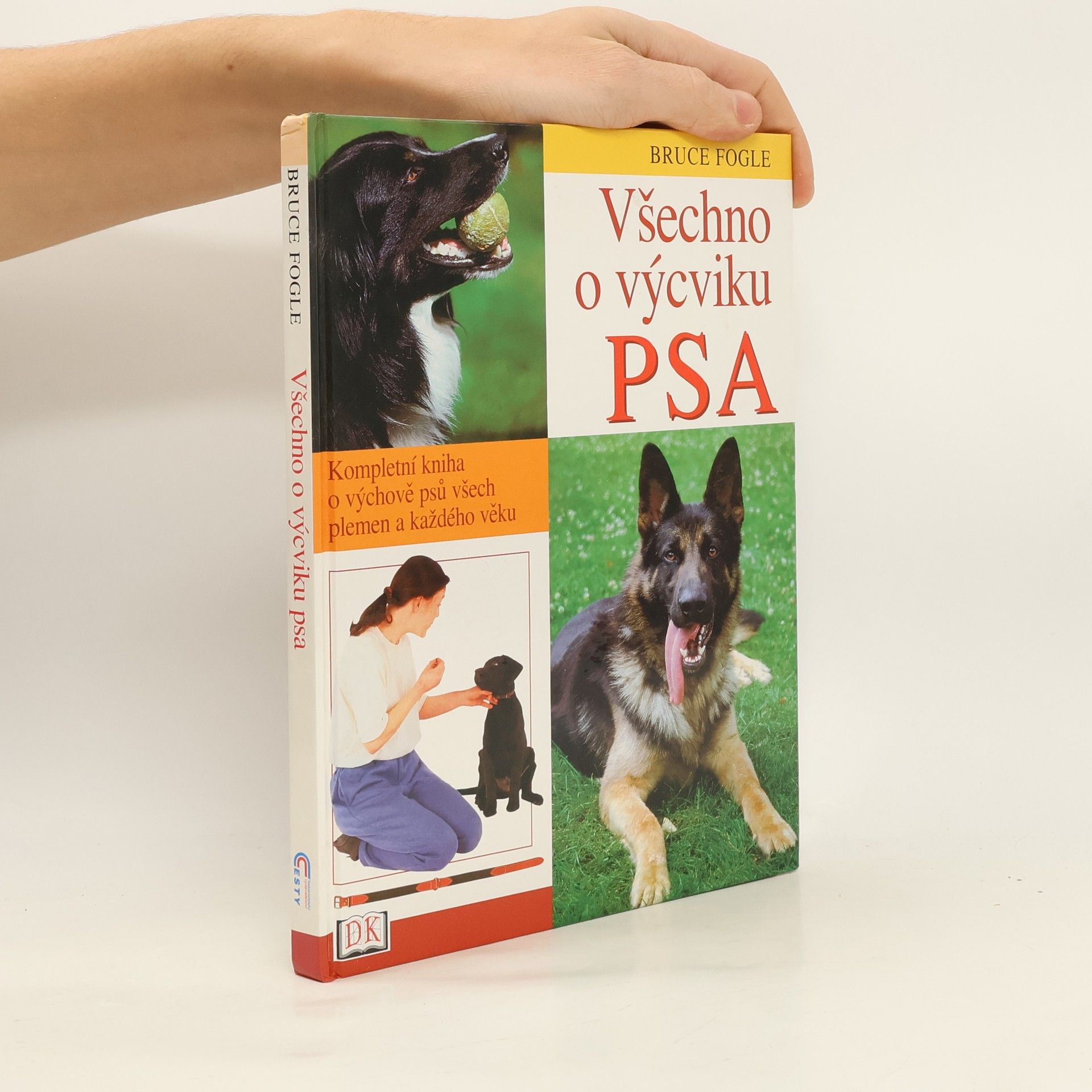 Bruce Fogle Všechno o výcviku psa: Kompletní kniha o výchově psů všech plemen a každého věku