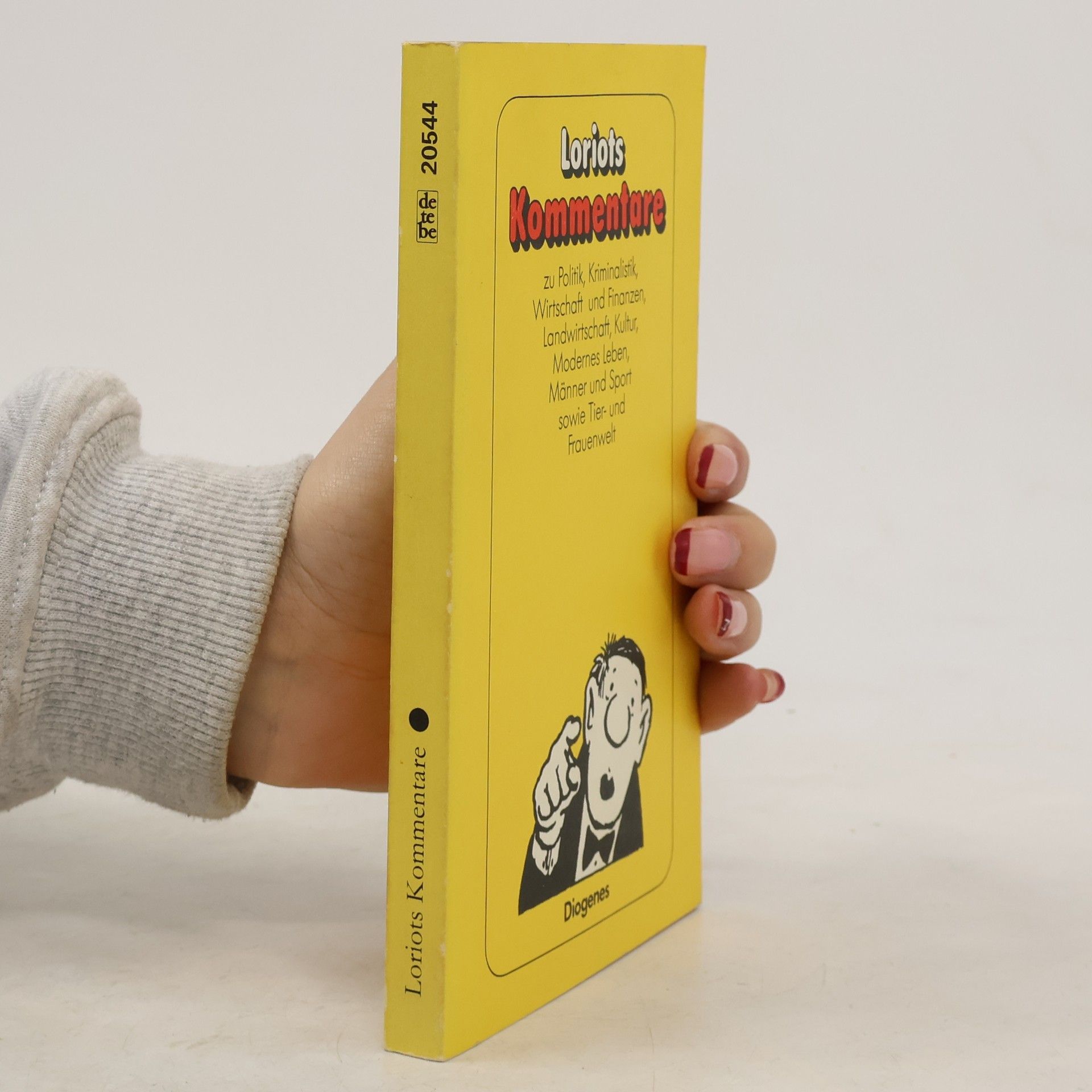 Loriot Loriots Kommentare zu Politik, Kriminalistik, Wirtschaft und Finanzen, Landwirtschaft, Kultur, modernes Leben, Männer und Sport sowie Tier- und Frauenwelt