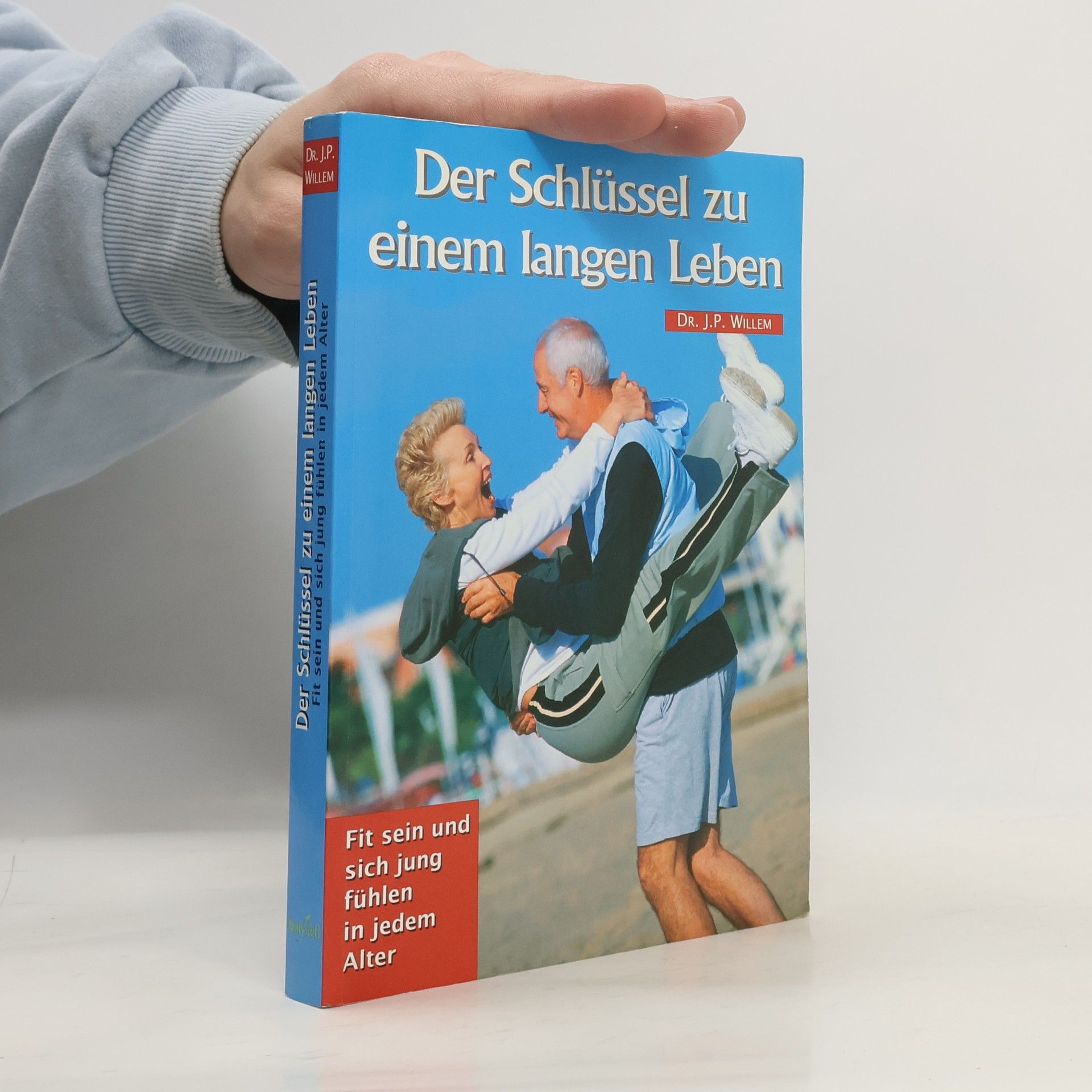 J. P. Willem Der Schlüssel zu einem langen Leben