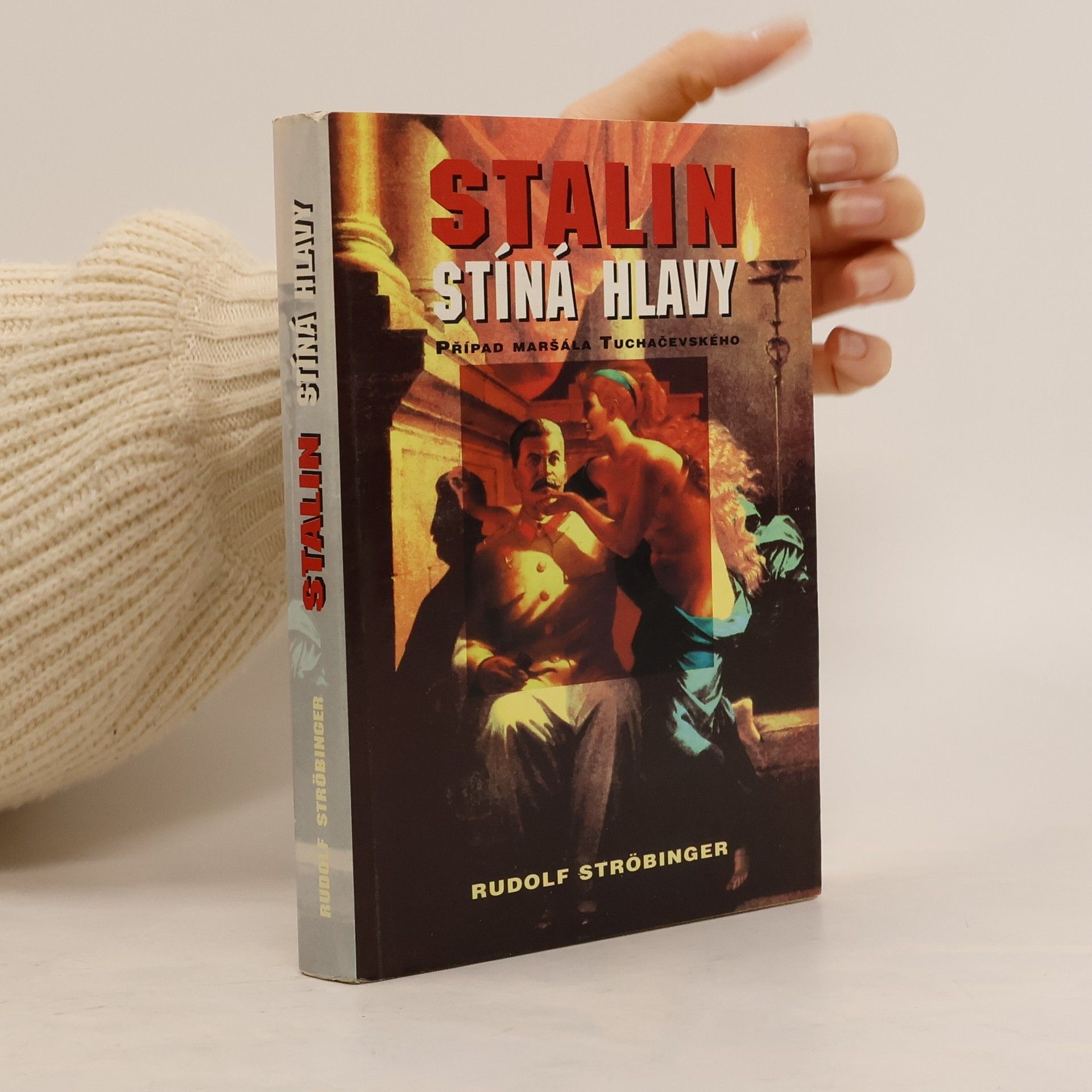 Rudolf Ströbinger Stalin stíná hlavy: Případ maršála Tuchačevského