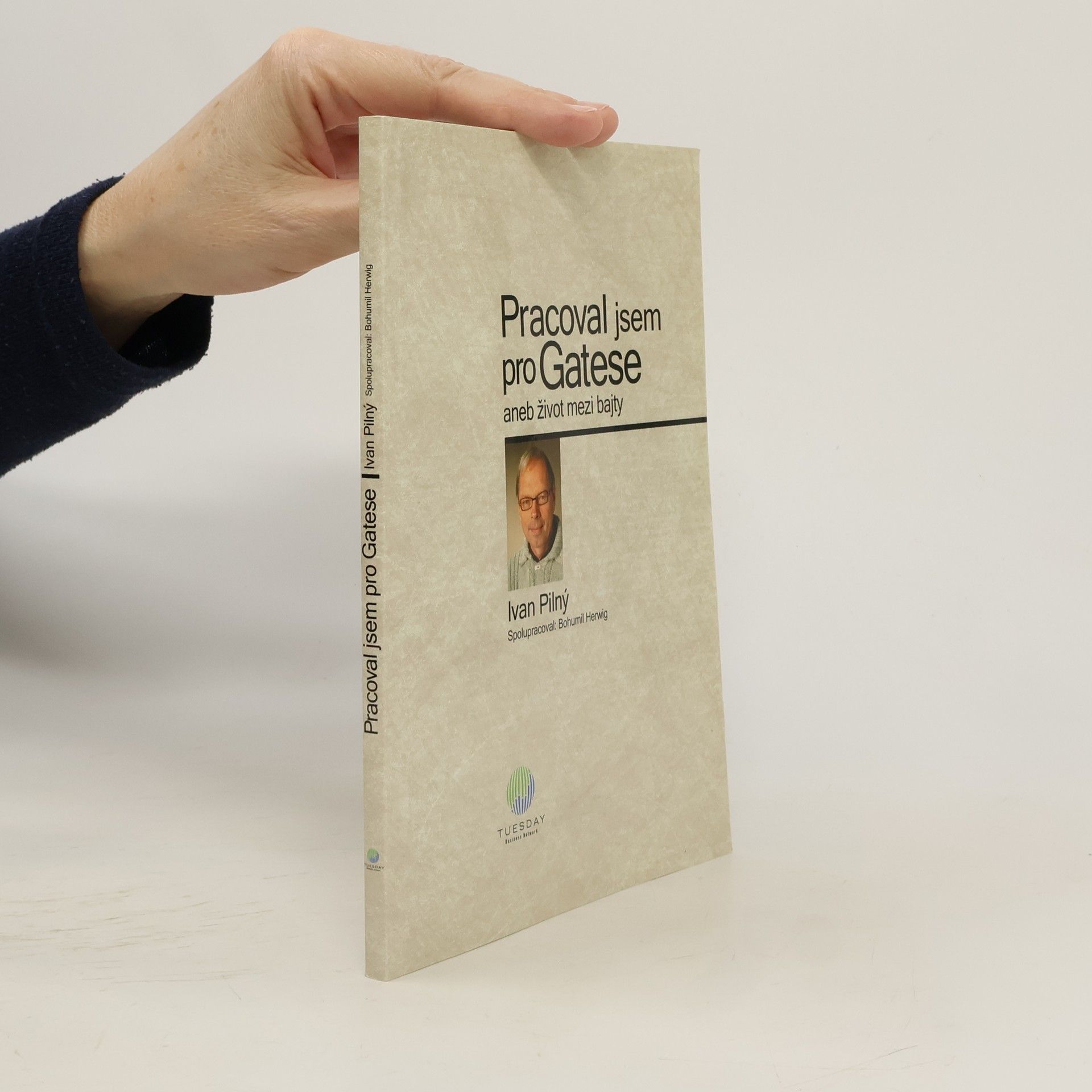 Ivan Pilný Pracoval jsem pro Gatese. Aneb život mezi bajty