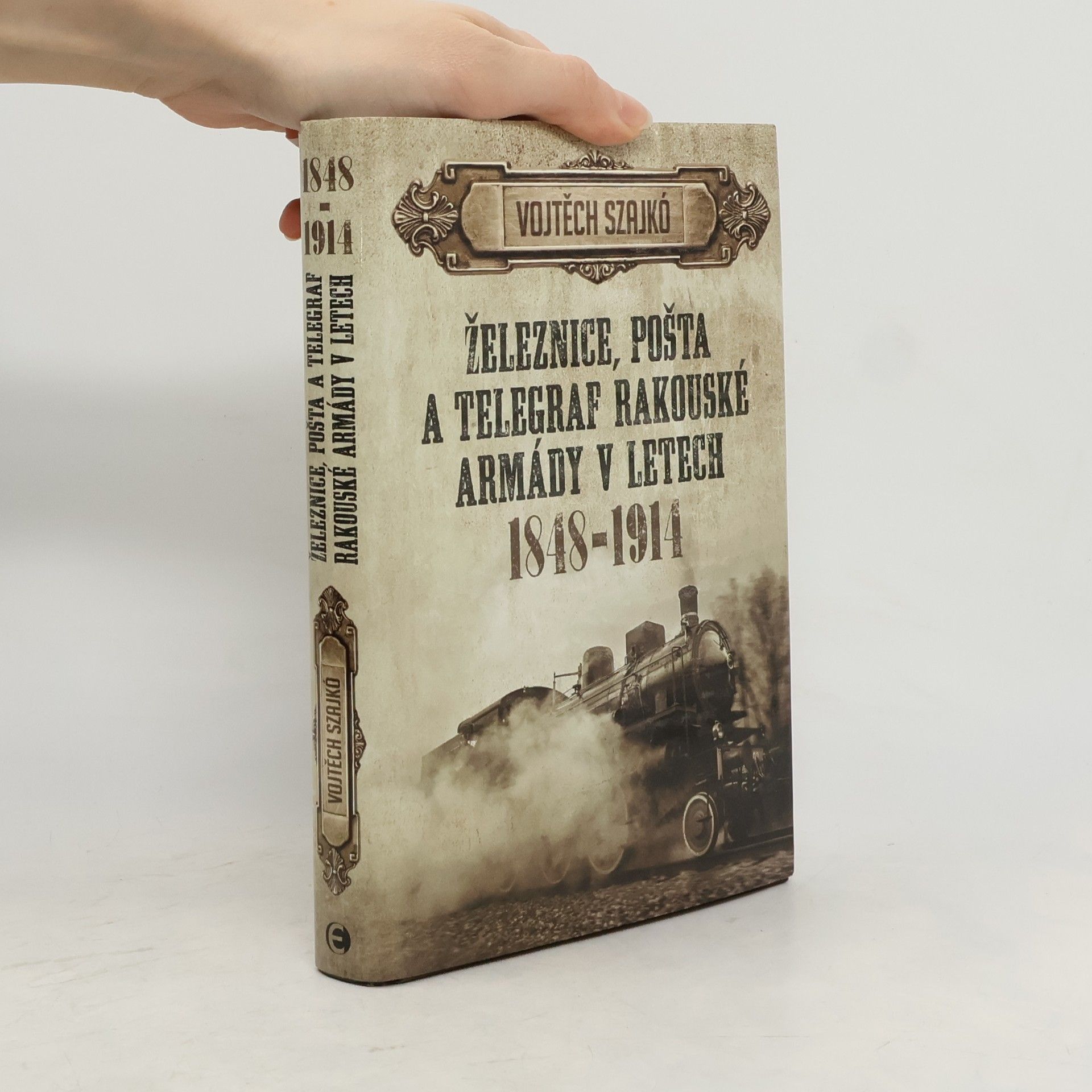 Vojtěch Szajkó Železnice, pošta a telegraf rakouské armády v letech 1848-1914
