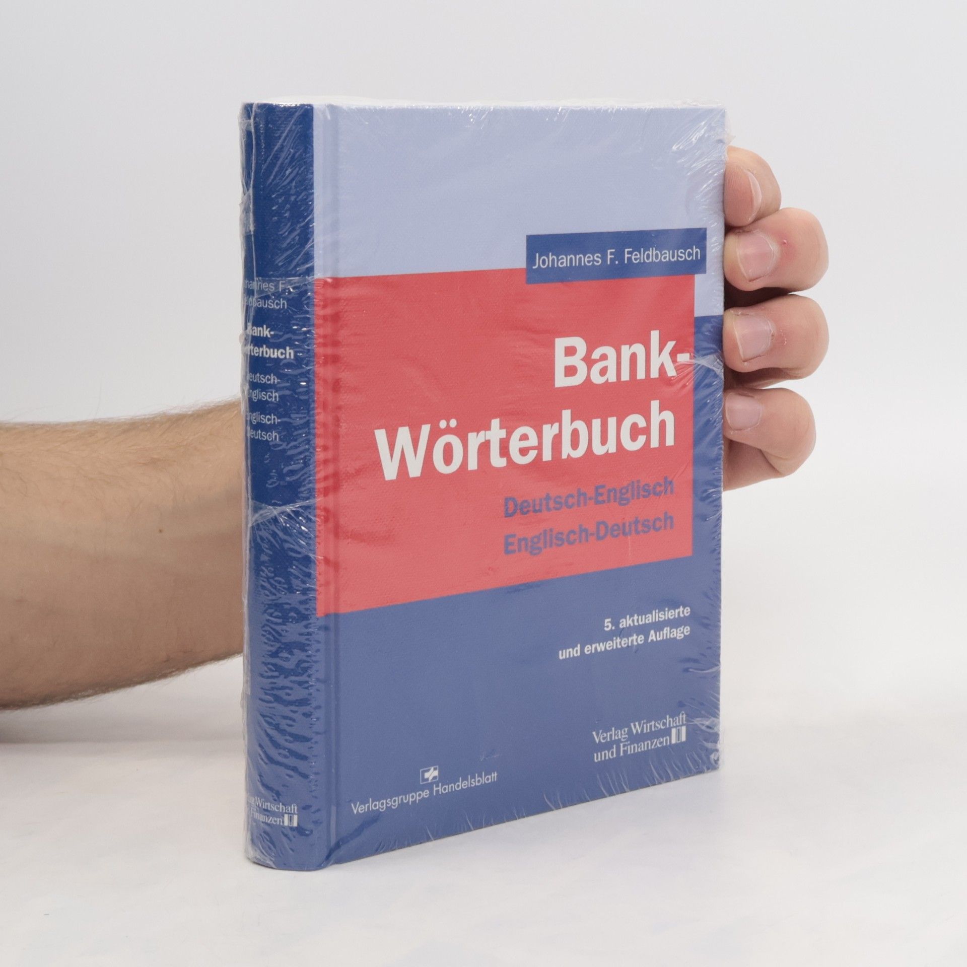 Johannes F. Feldbausch Bank-Wörterbuch. Deutsch - Englisch / Englisch - Deutsch - 5. aktualisierte und erweiterte Auflage