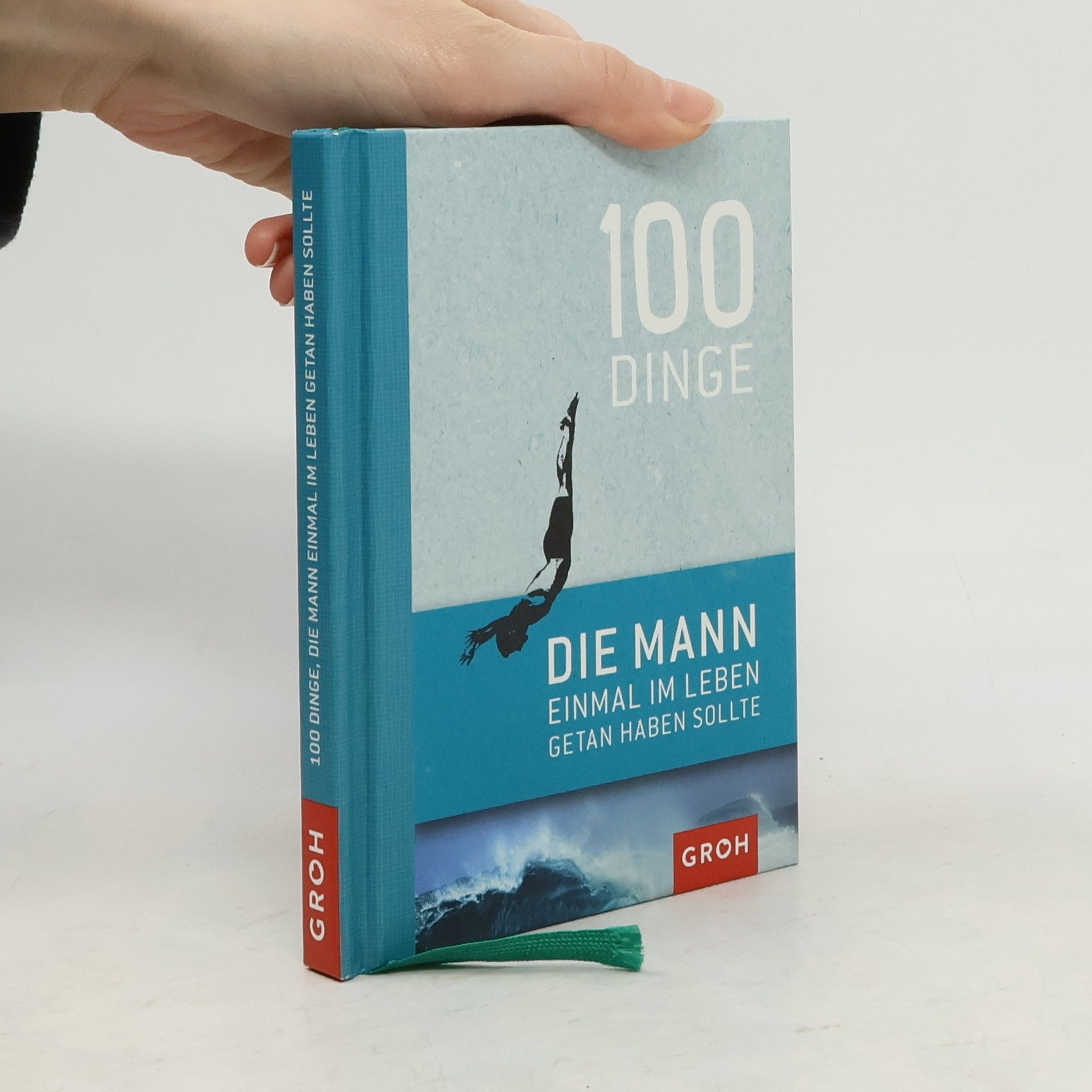 100 Dinge, die Mann einmal im Leben getan haben sollte