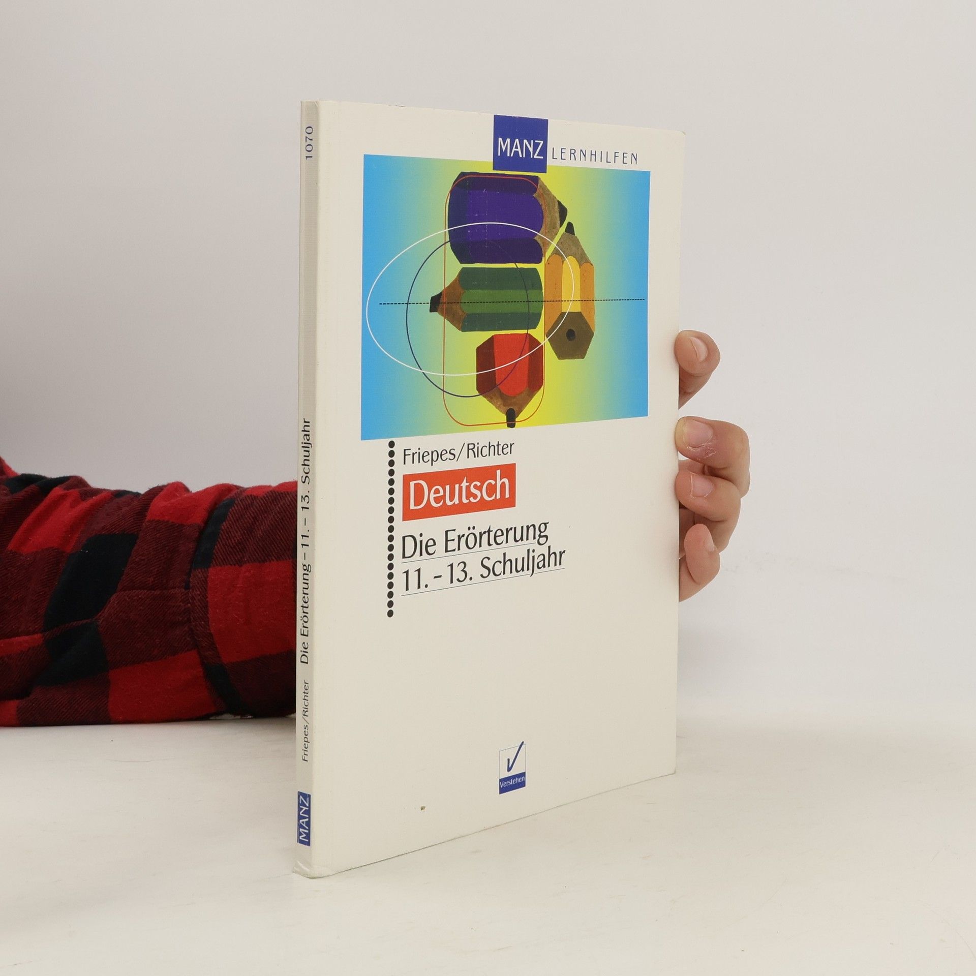 Christine Friepes Die Erörterung - 11. - 13. Schuljahr