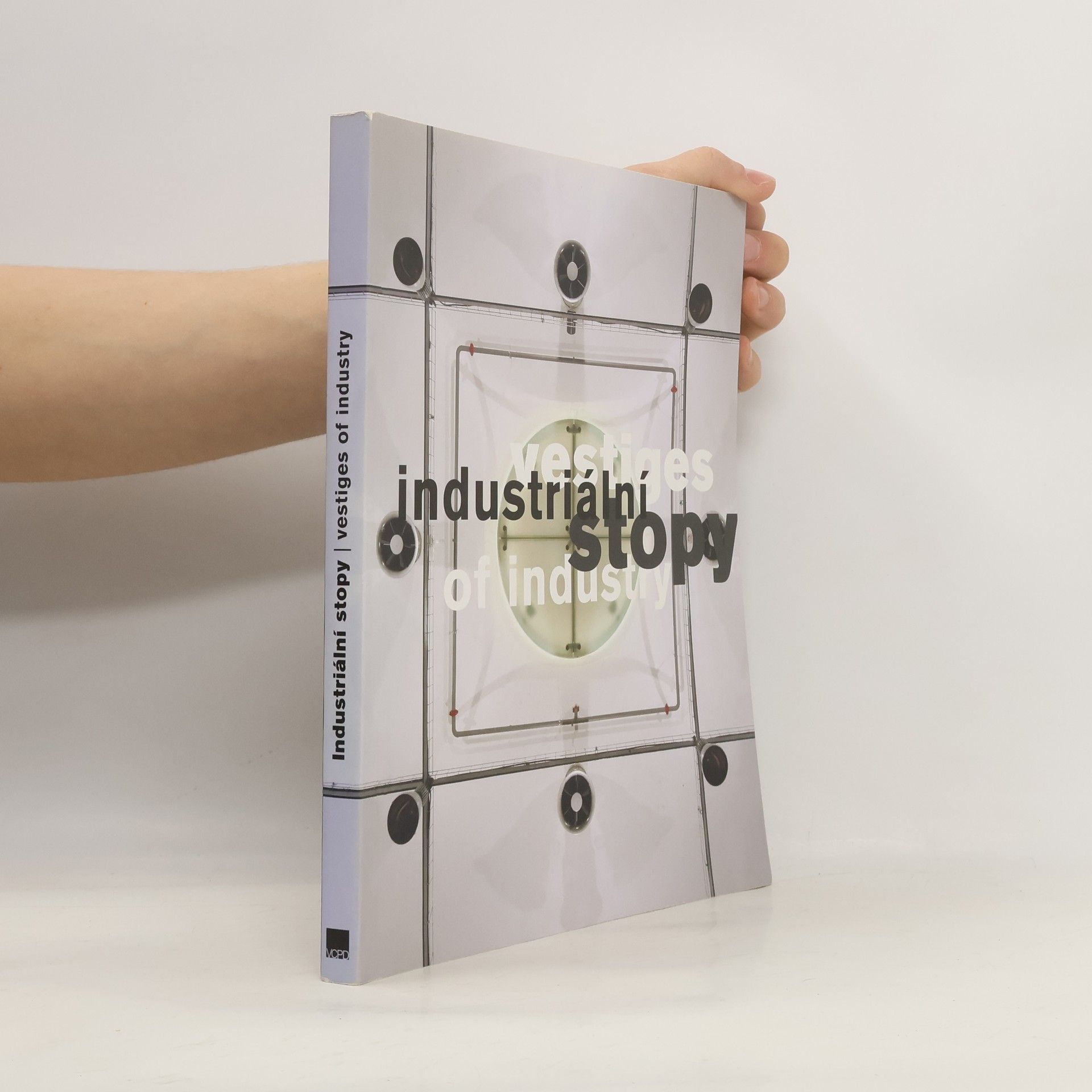 Benjamin Fragner Industriální stopy. Vestiges of industry.