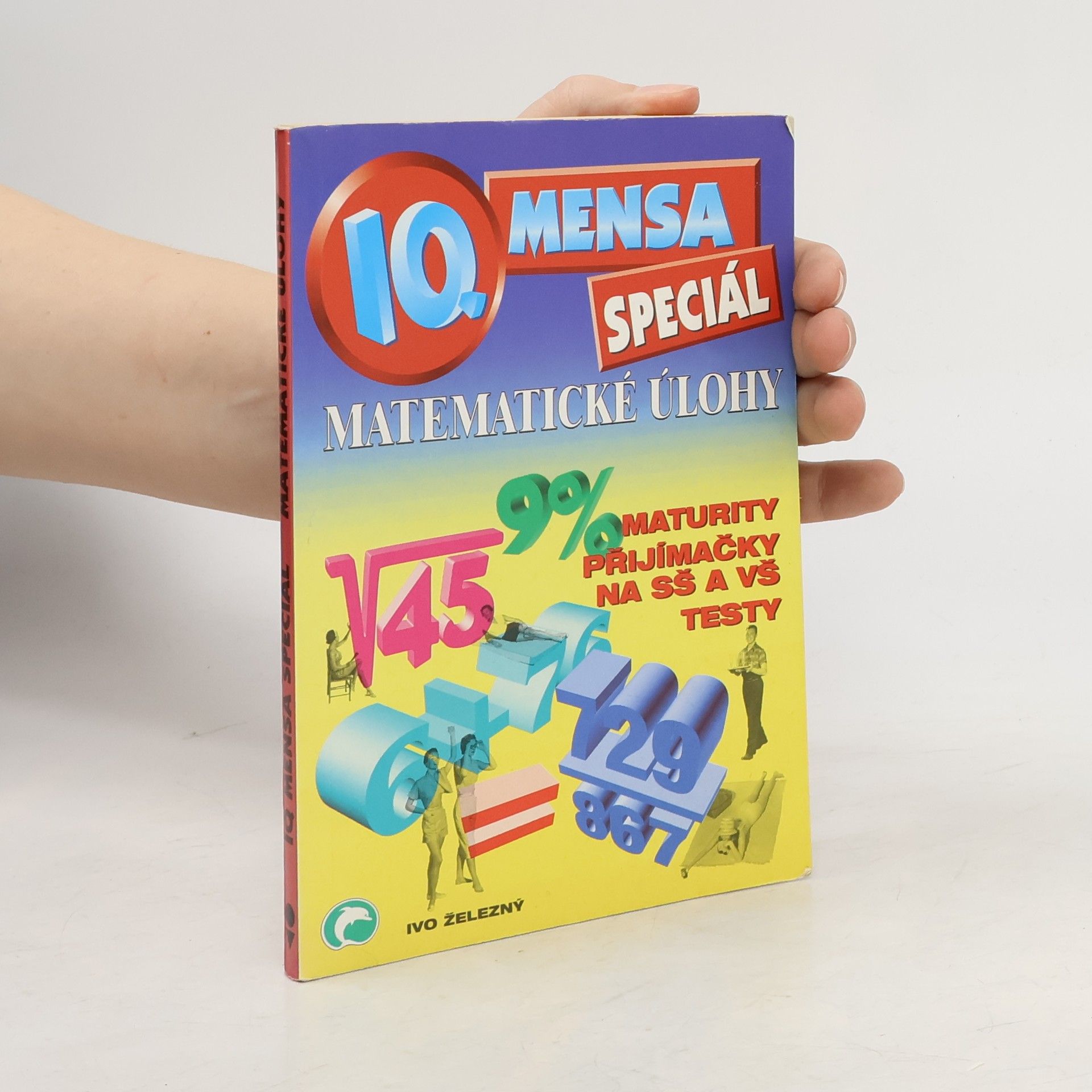 Collectif d'auteurs IQ Mensa - speciál. Matematické úlohy. Maturity, přijímačky na SŠ a VŠ, testy