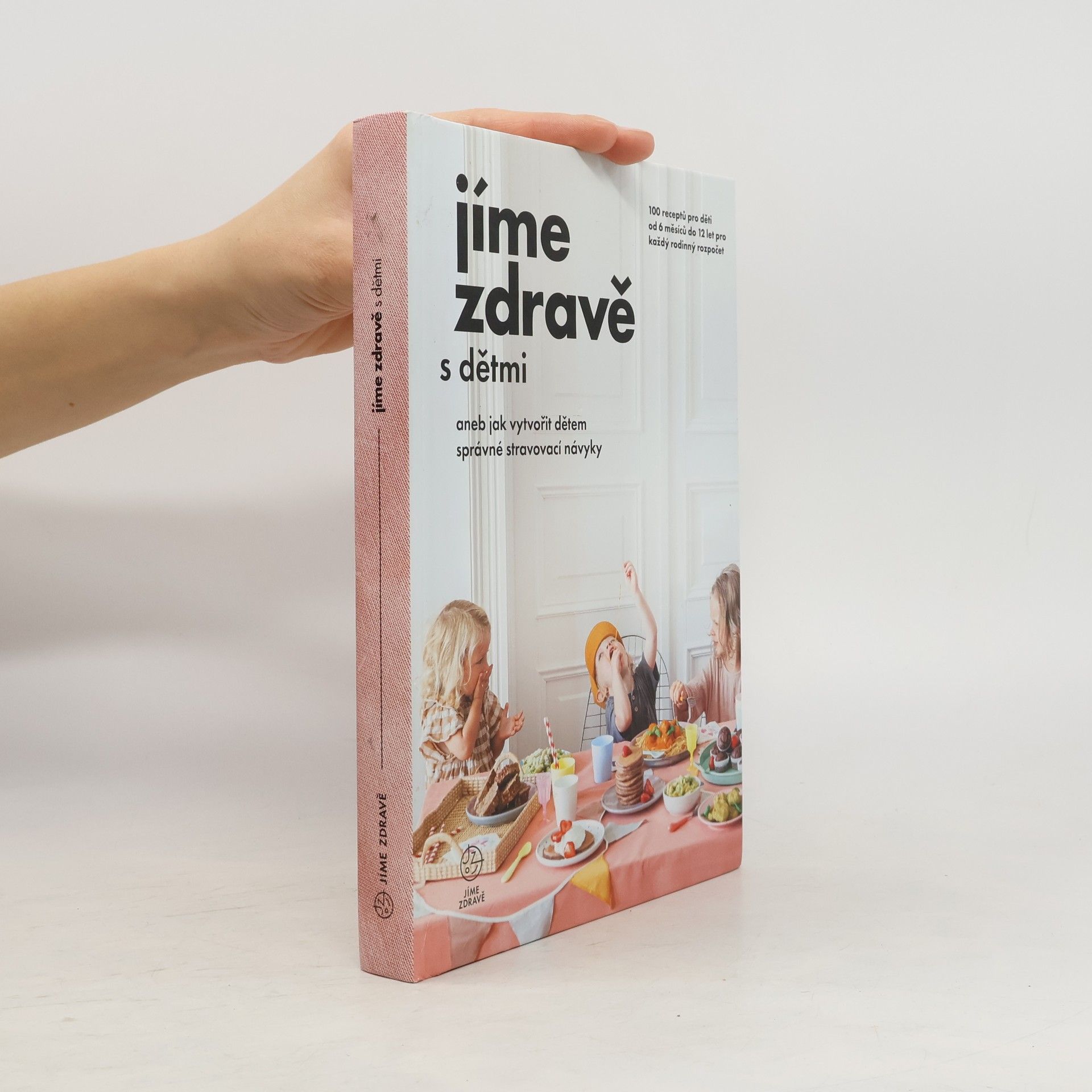 Kolektiv autorů Jíme zdravě s dětmi, aneb, Jak vytvořit dětem správné stravovací návyky