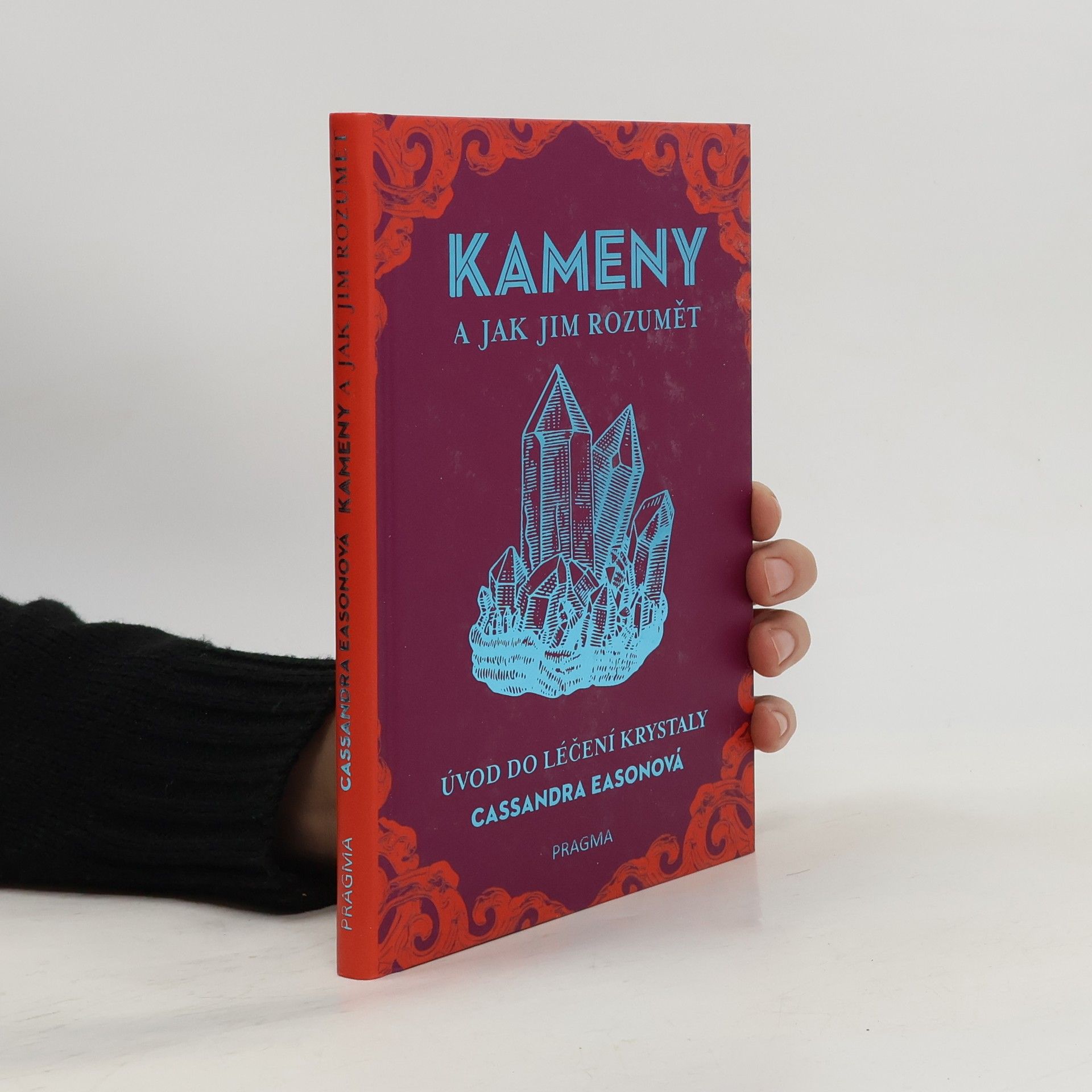 Kameny a jak jim rozumět. Úvod do léčení krystaly