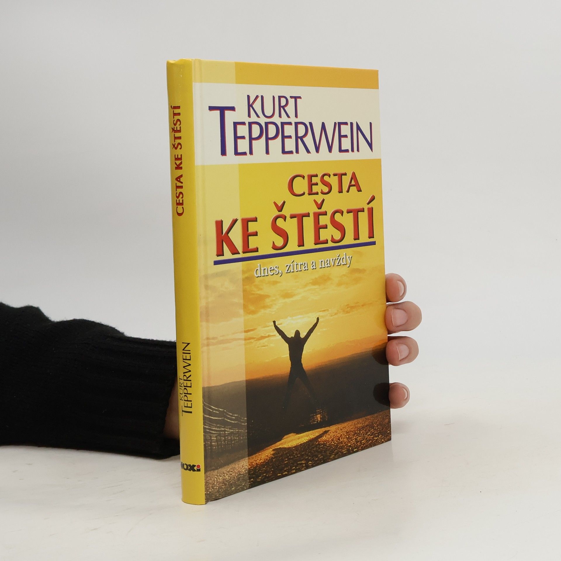 Kurt Tepperwein Cesta ke štěstí : dnes, zítra a navždy