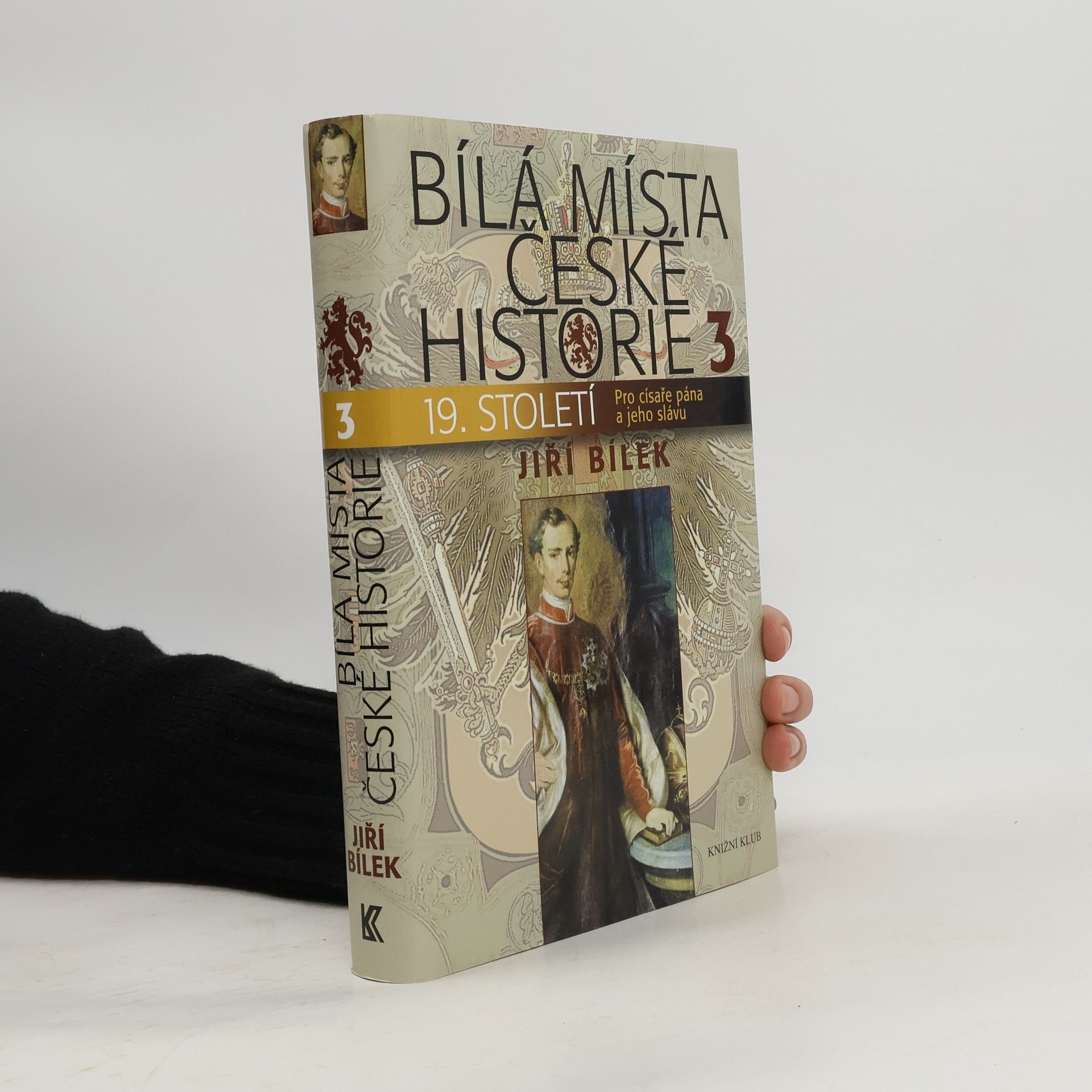 Bílá místa české historie. 3, 19. století : pro císaře pána a jeho slávu