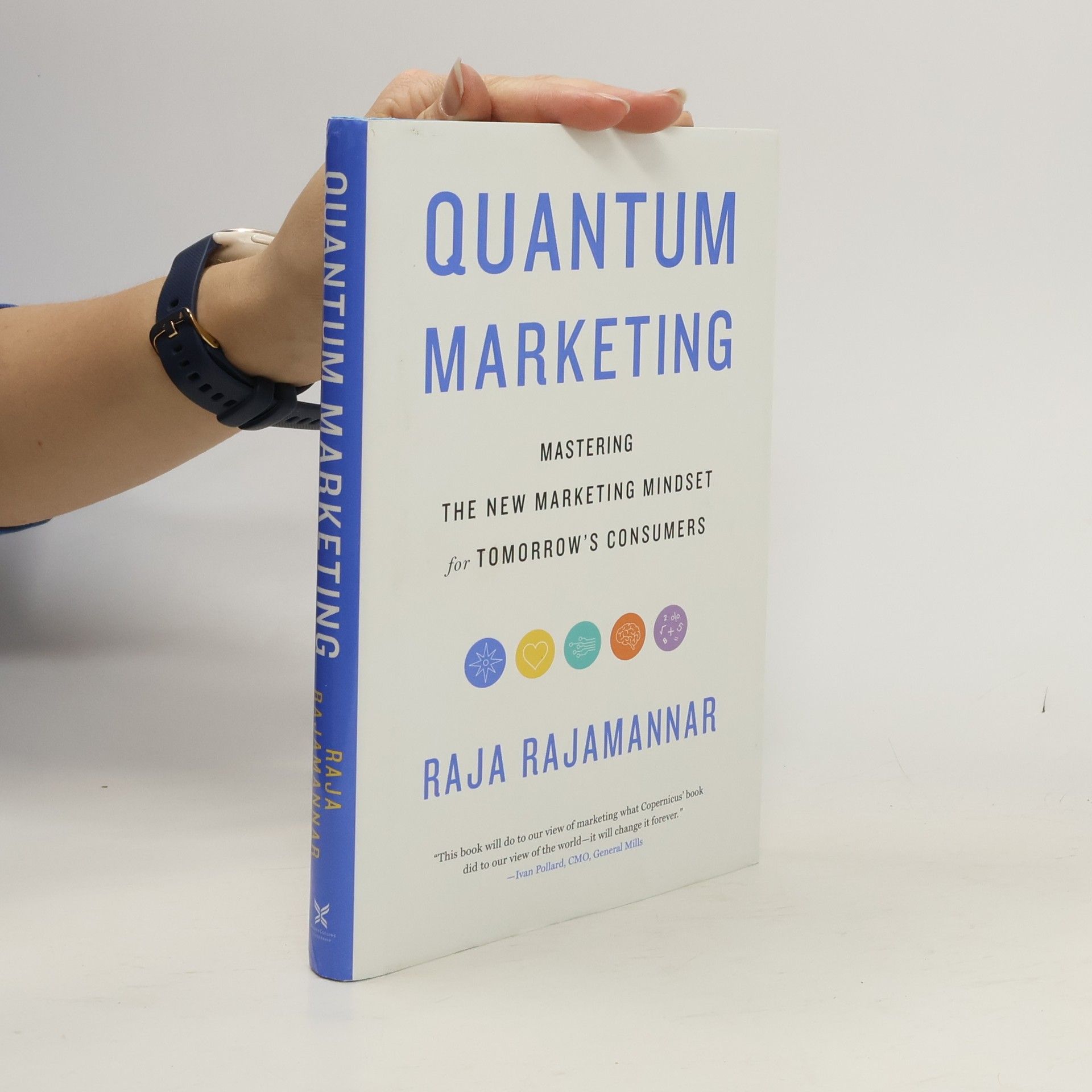 Raja Rajamannar Quantum marketing : mastering the new marketing mindset for tomorrow's consumers