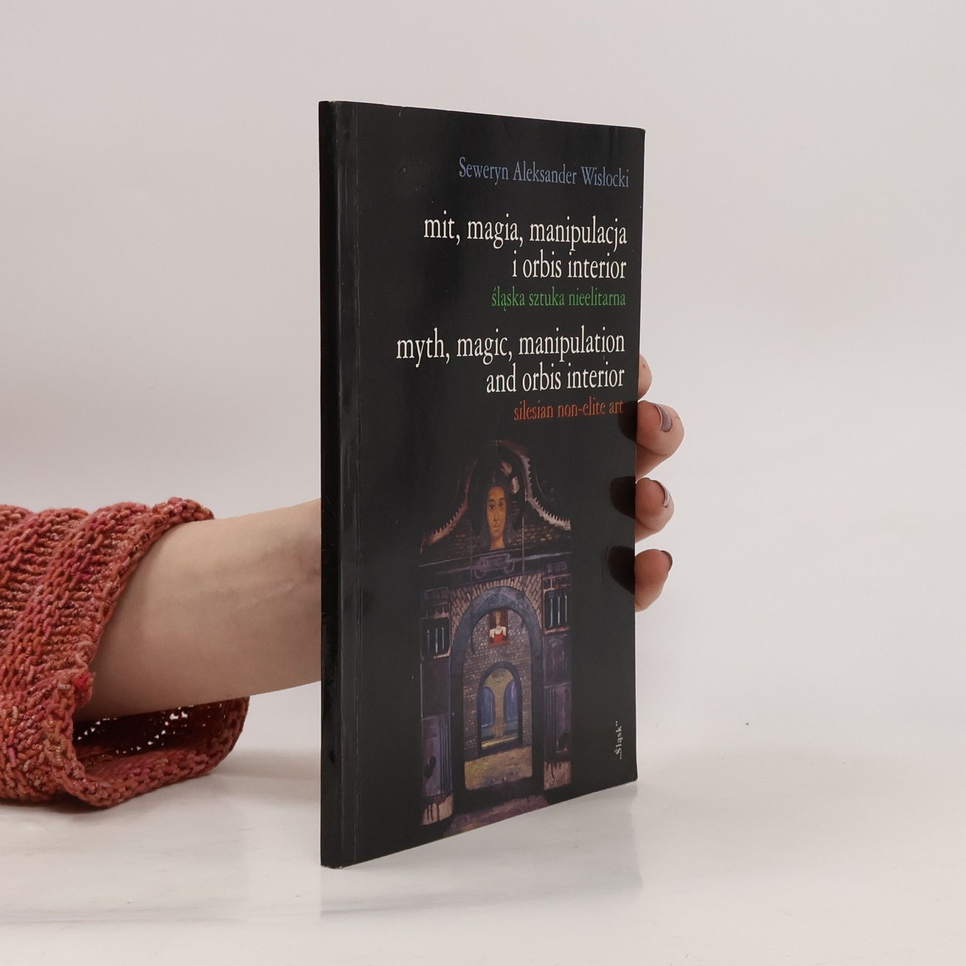 Seweryn Aleksander Wisłocki Mit, magia, manipulacja i orbis interior