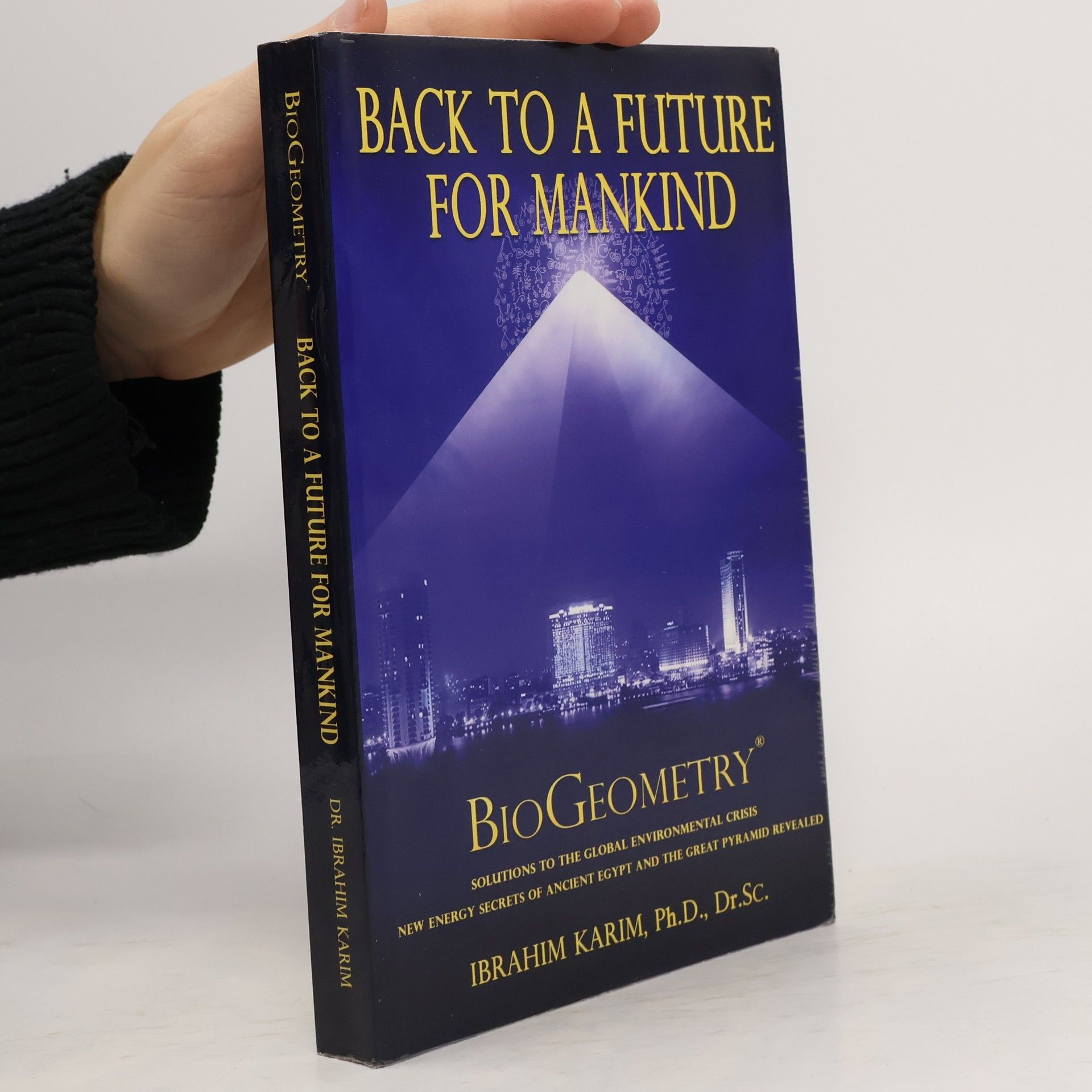 Ibrahim Karim Ph. D. Sc BioGeometry: Back to a Future for Mankind