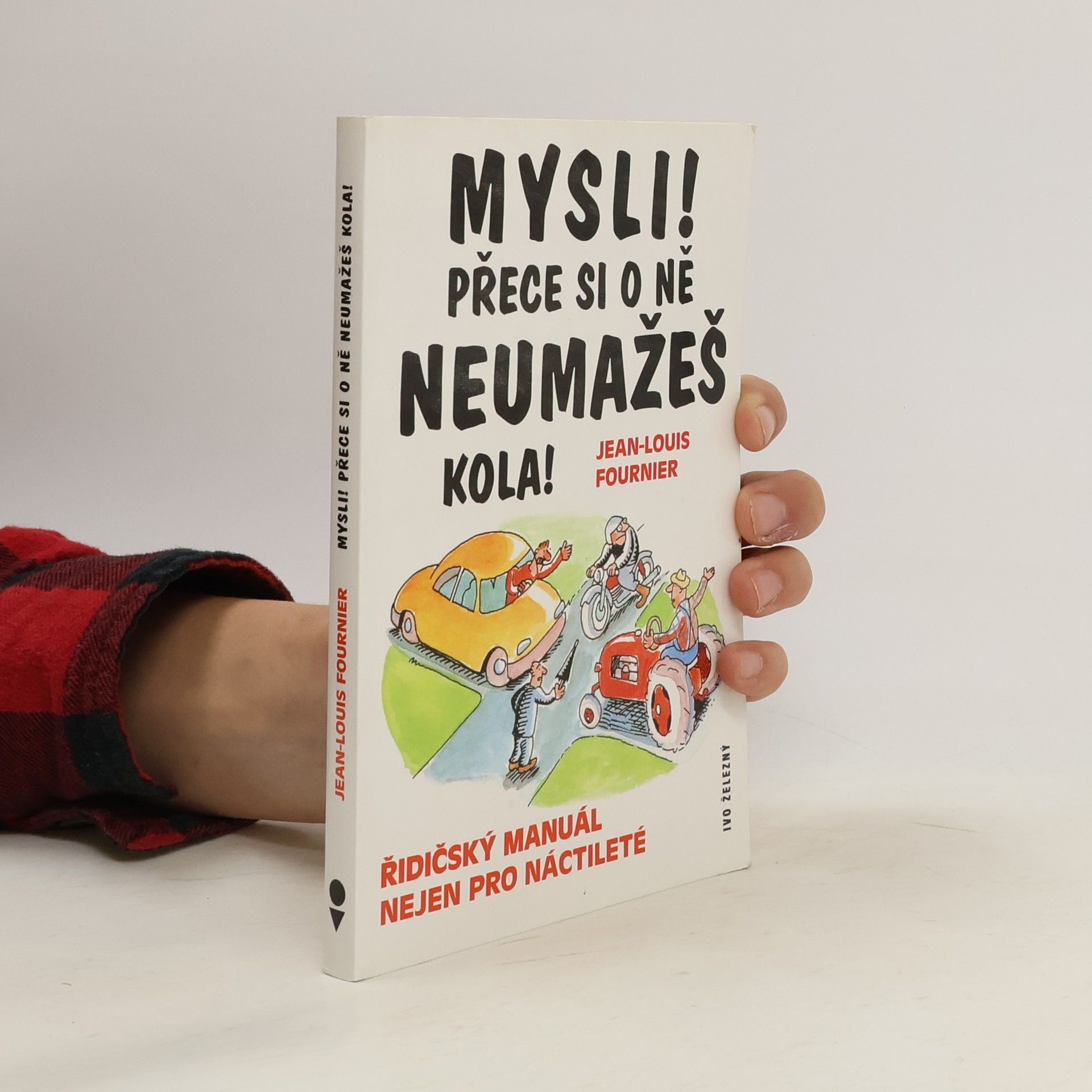 Mysli! Přece si o ně neumažeš kola!: řidičský manuál nejen pro náctileté