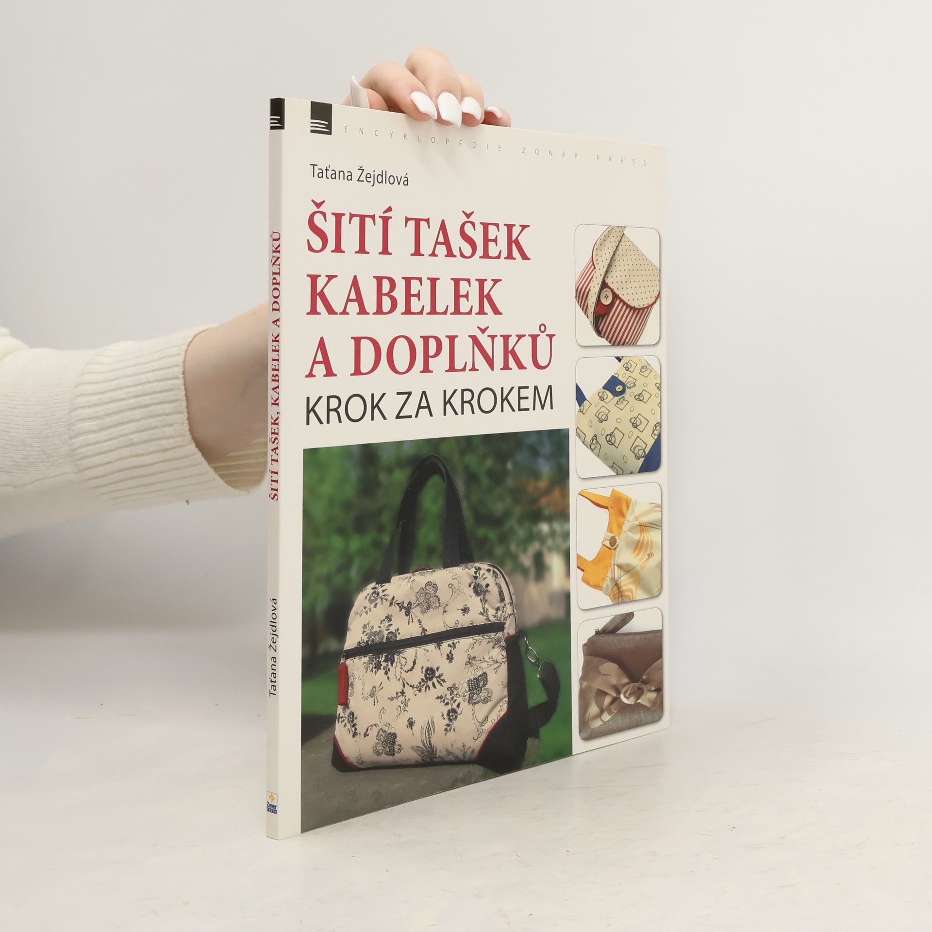 Taťana Žejdlová Šití tašek, kabelek a doplňků – krok za krokem