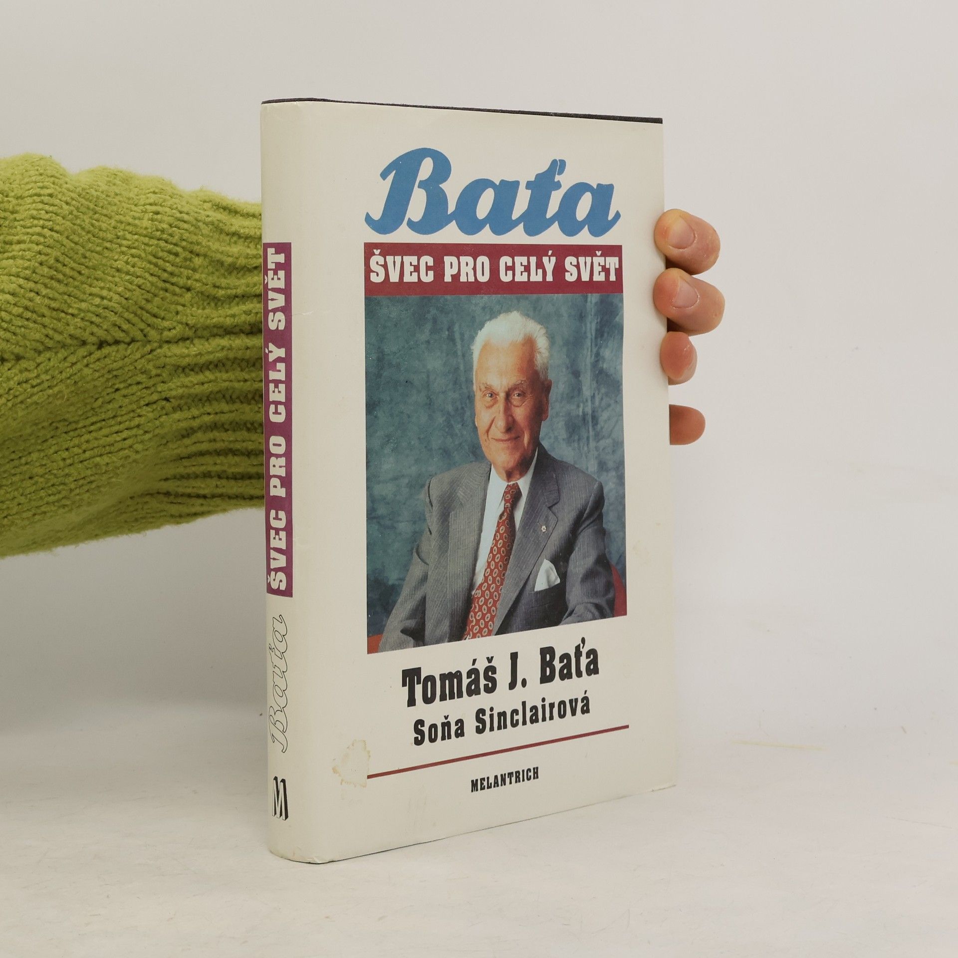 Tomáš Baťa Tomáš J. Baťa. Švec pro celý svět