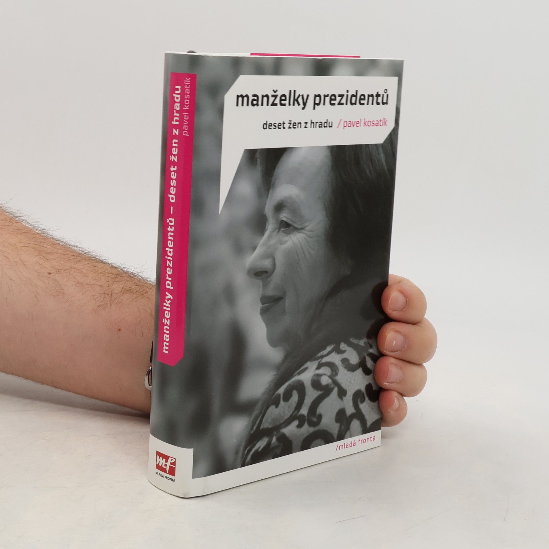 Pavel Kosatík Manželky prezidentů. Deset žen z Hradu