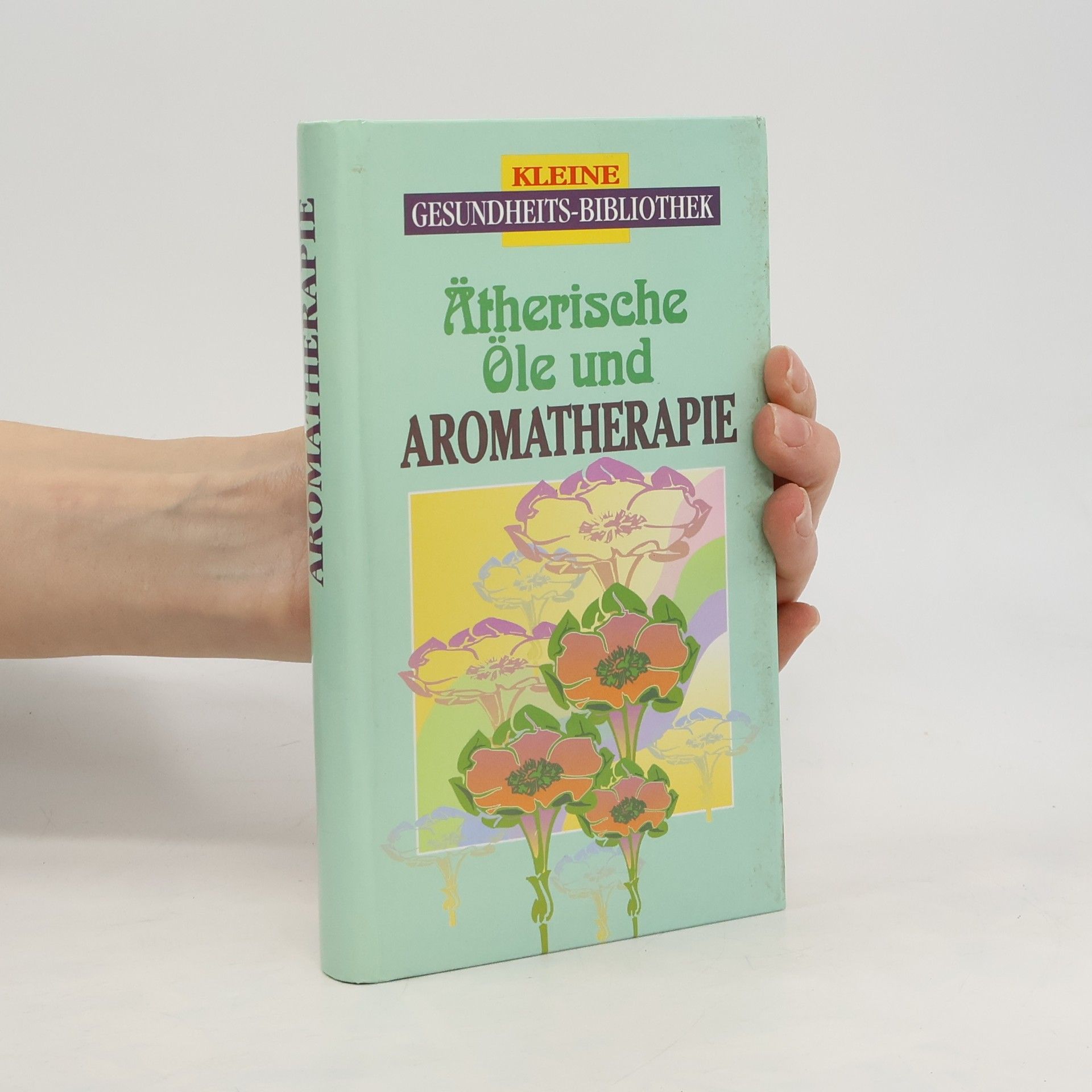 Various authors Ätherische Öle und Aromatherapie