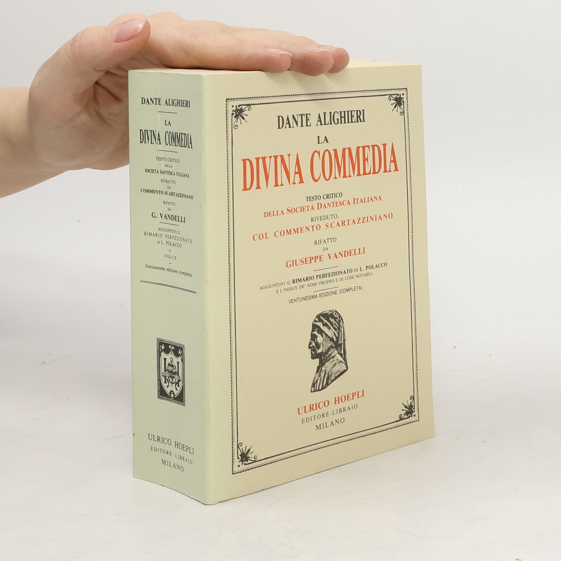 Dante Alighieri La Divina Commedia - Testo critico della Società Dantesca Italiana, riveduto, col commento Scartazziniano, rifatto da Giuseppe Vandelli, aggiuntovi il rimario perfezionato di L. Polacco e l'indice de' nomi proprii e di cose notabili - Ventunesima edizione (completa)