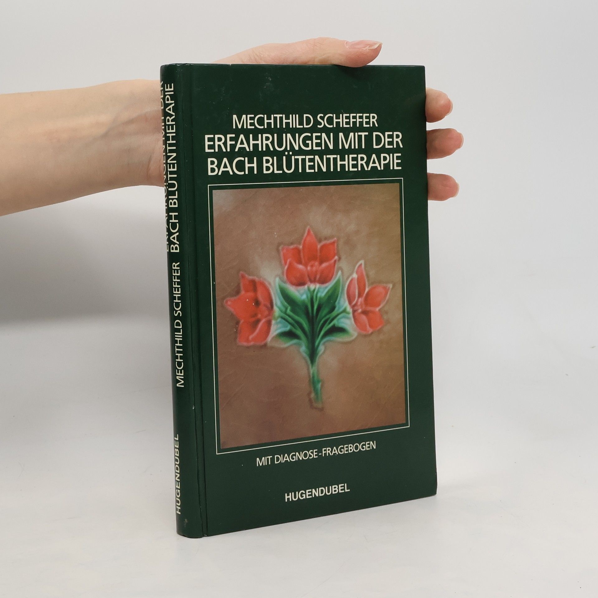 Mechthild Scheffer Erfahrungen mit der Bach-Blütentherapie