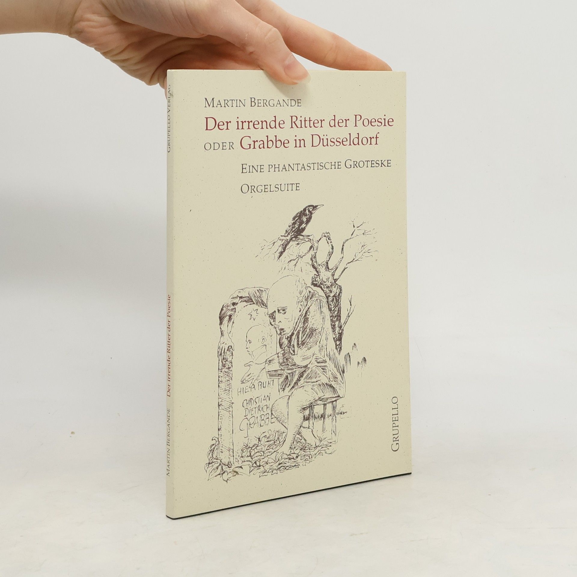Martin Bergande Der irrende Ritter der Poesie oder Grabbe in Düsseldorf