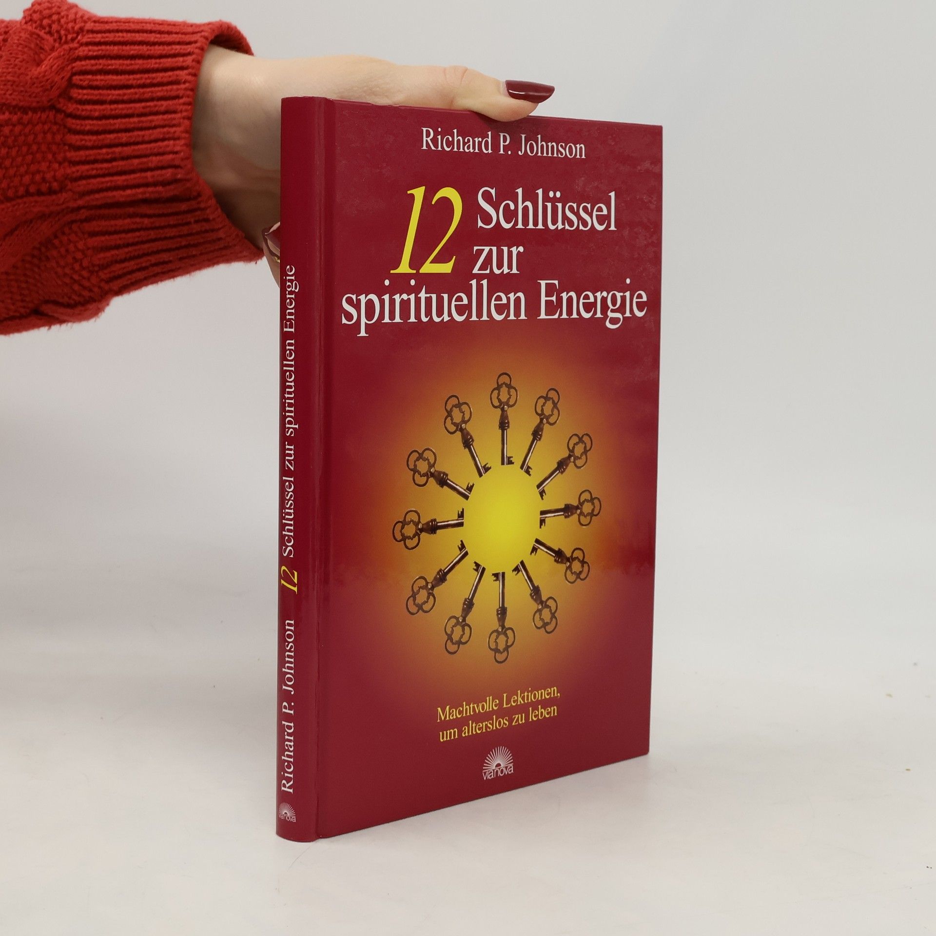 Richard P. Johnson 12 Schlüssel zur spirituellen Energie