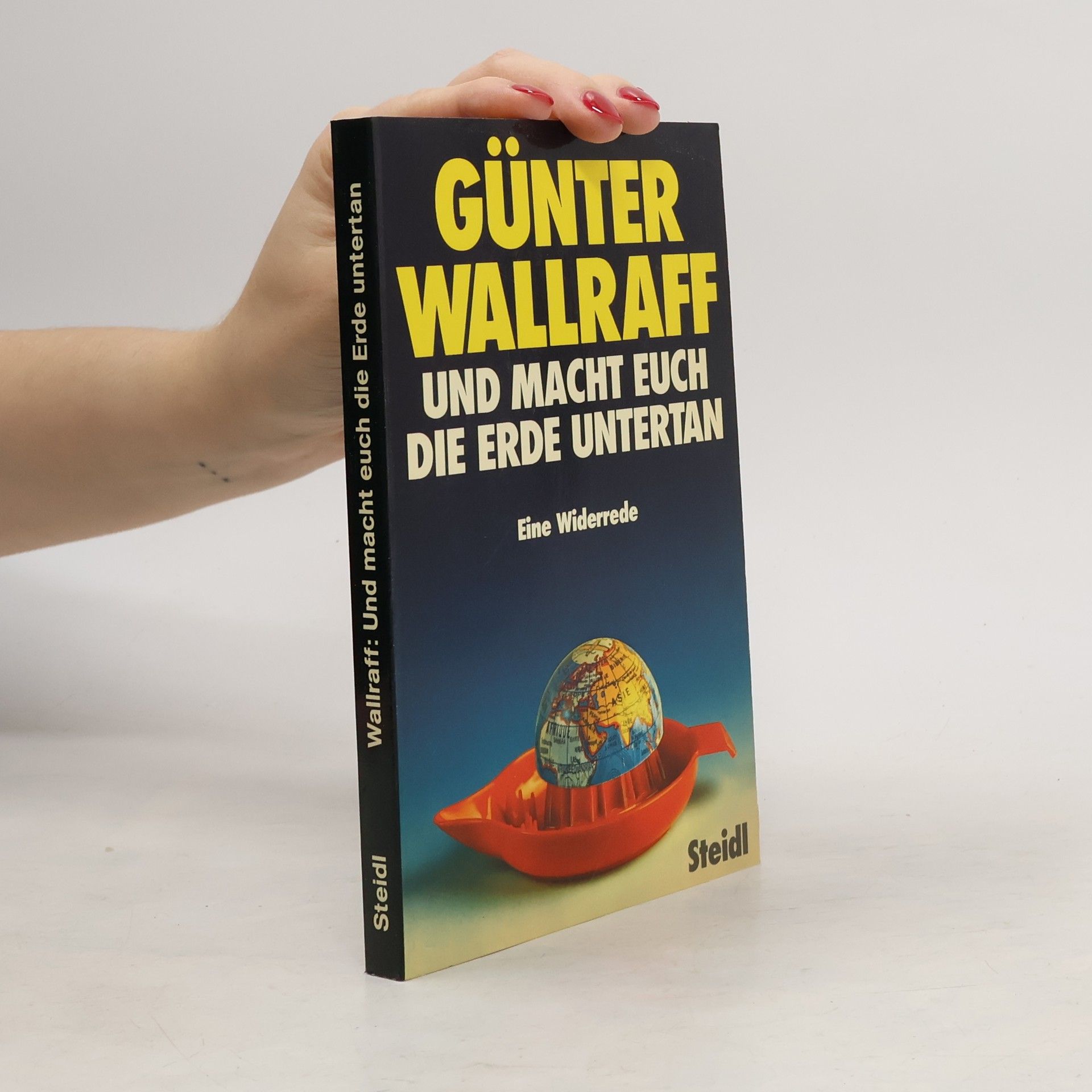 Günter Wallraff Und macht euch die Erde untertan